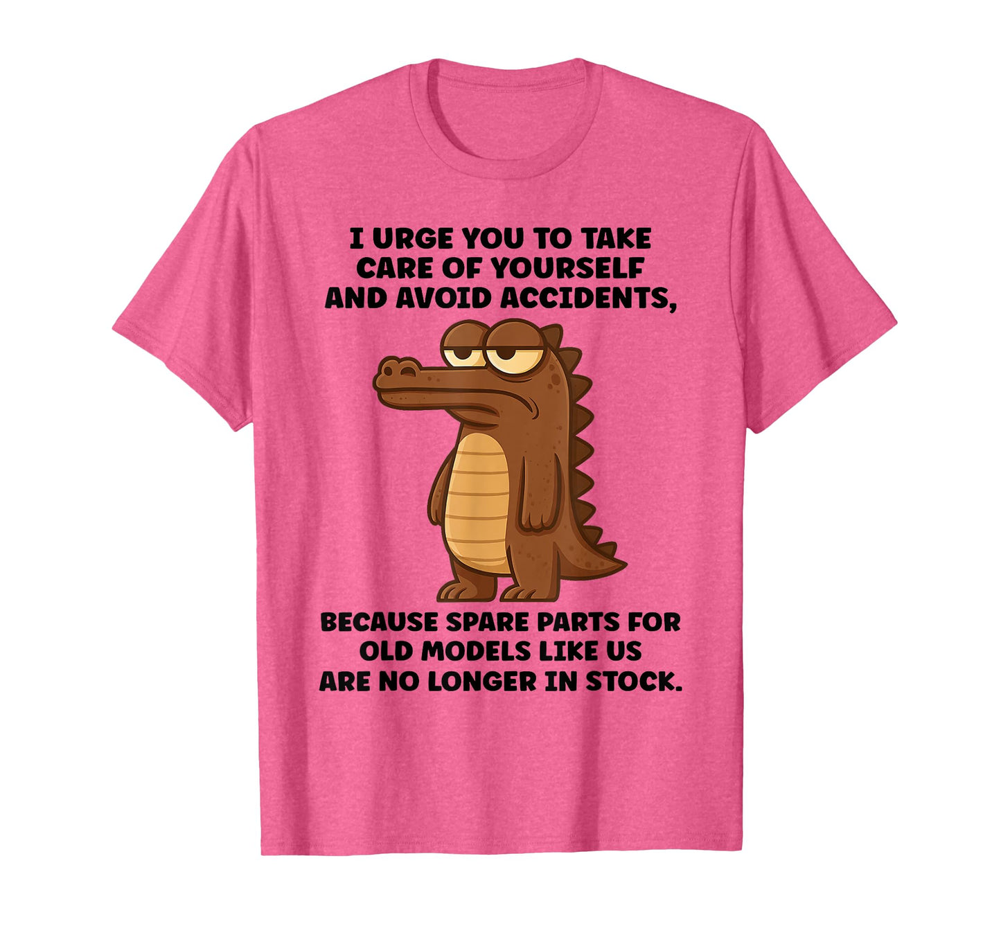 Crocodile I Urge You to Take Care of Yourself and Avoid T-Shirt