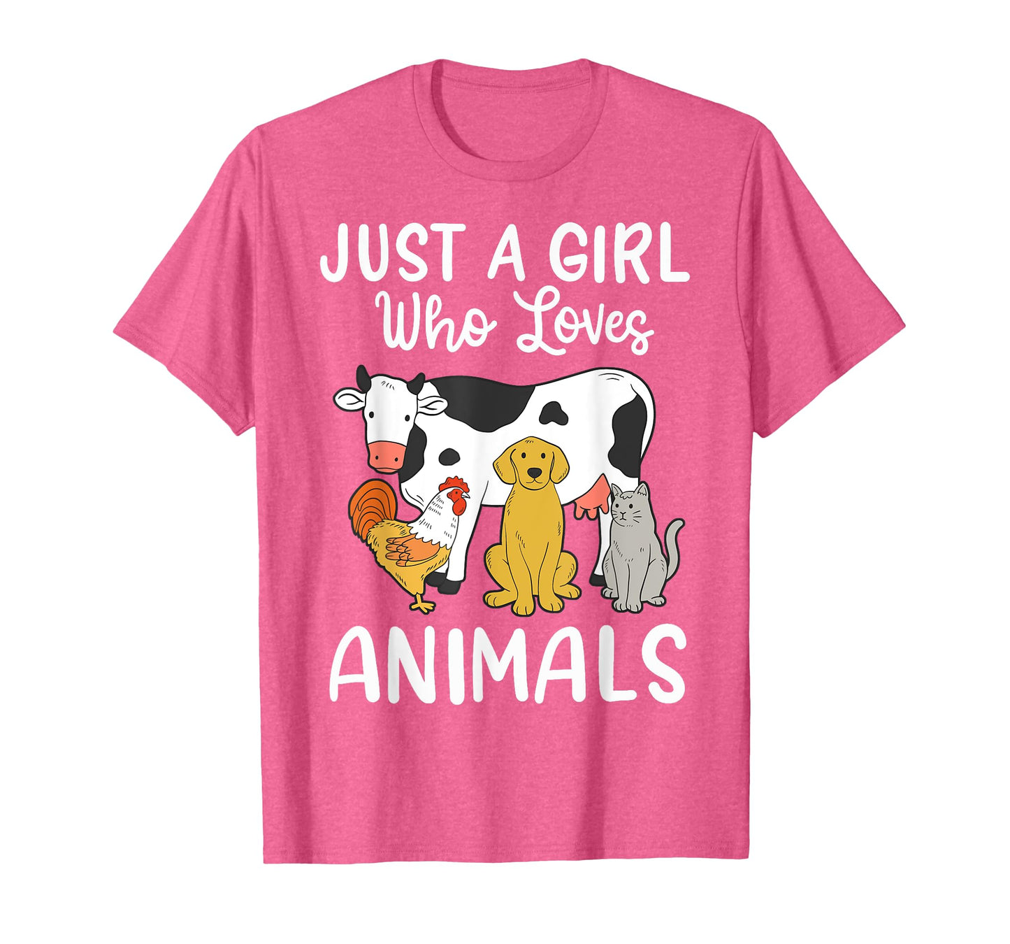 Cow Dog Chicken Cat Just a Girl Who Loves Animals T-Shirt