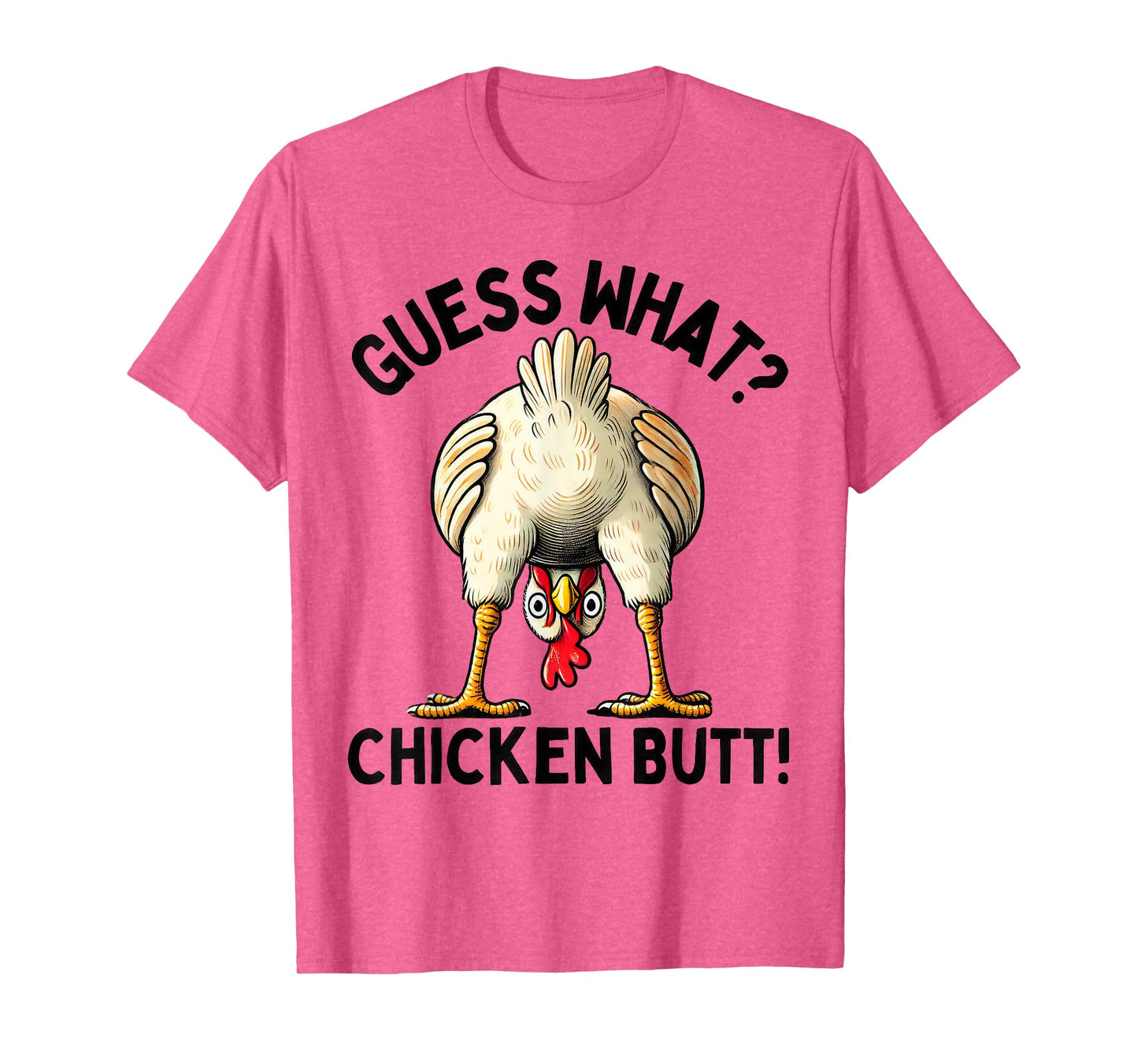 Guess what chicken butt T-Shirt