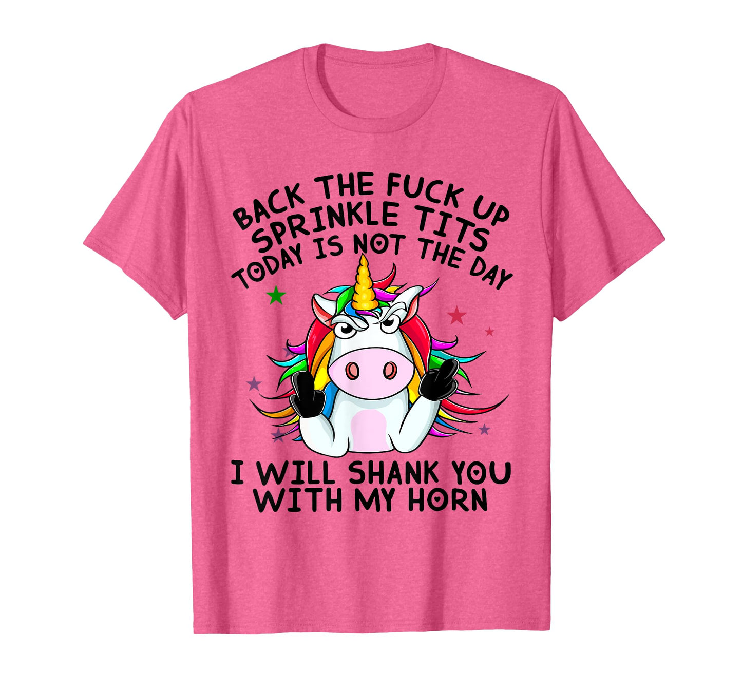 Unicorn Back The Fuck Up Sprinkle TIts Today Is Not The Day T-Shirt