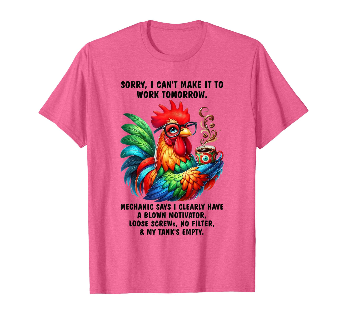 Chicken Sorry I Can't Make It to Work Tomorrow Humor T-Shirt