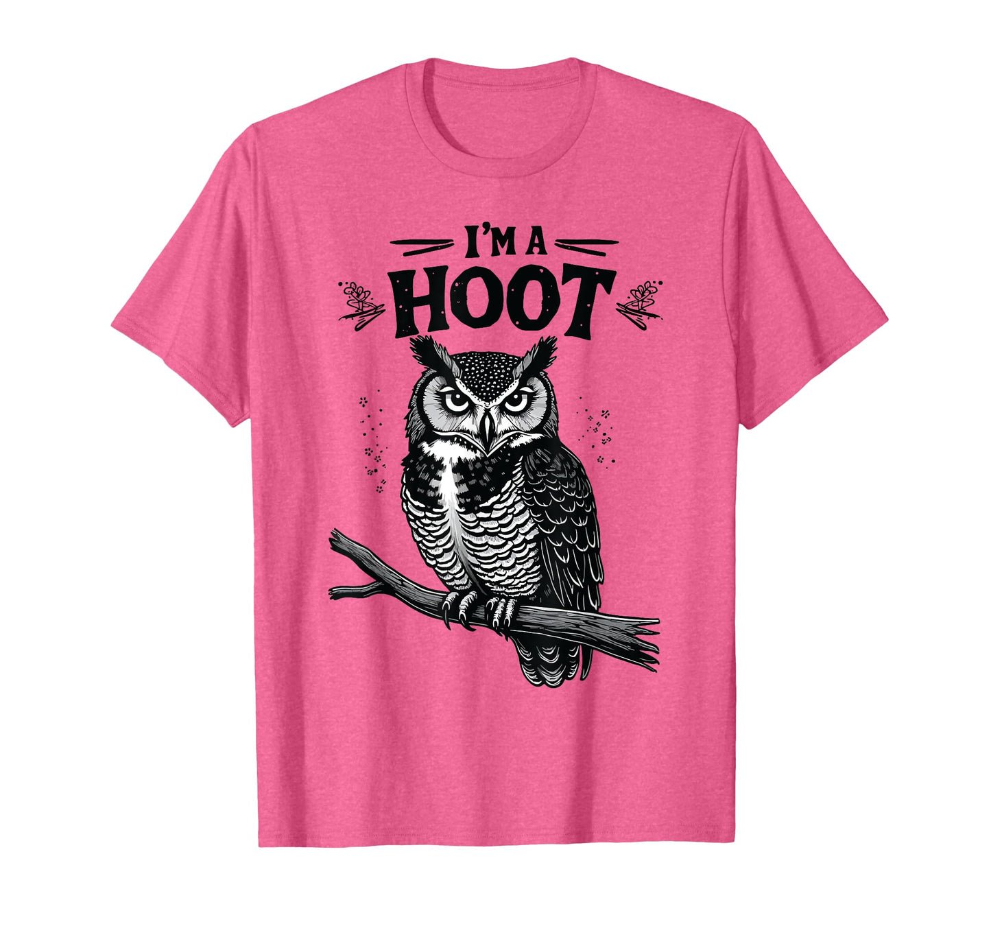 I'm A Hoot Hooting Owl Sounds Funny Bird Saying T-Shirt
