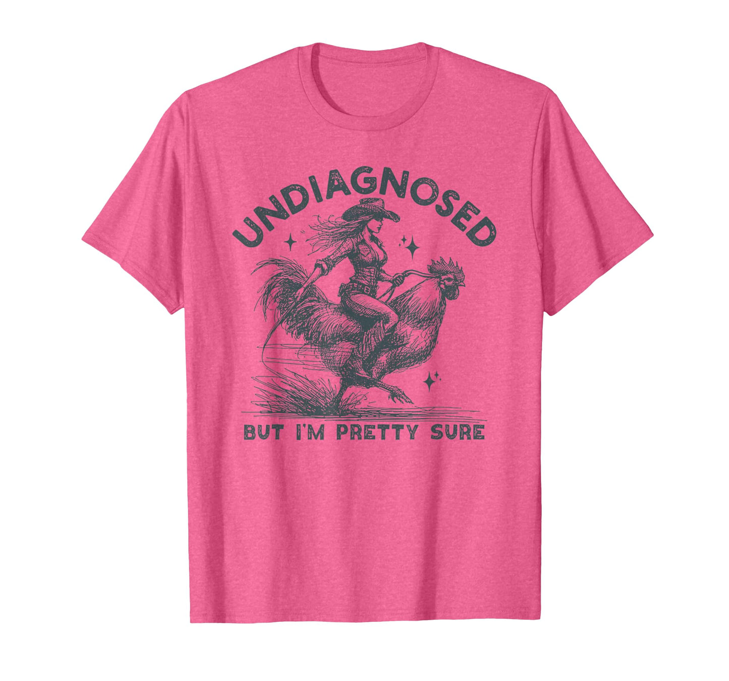 Undiagnosed But I'm Pretty Sure Chicken Sarcastic Humor T-Shirt