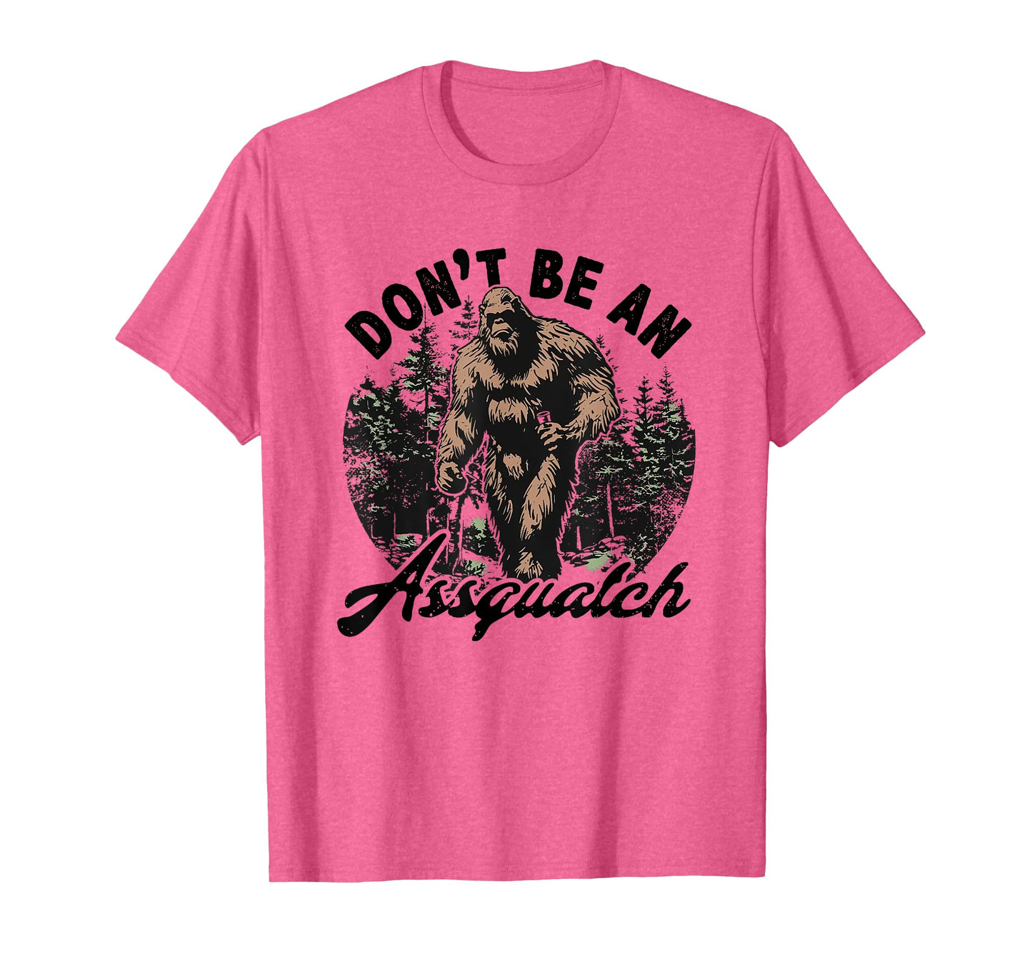 don't be an assquatch T-Shirt
