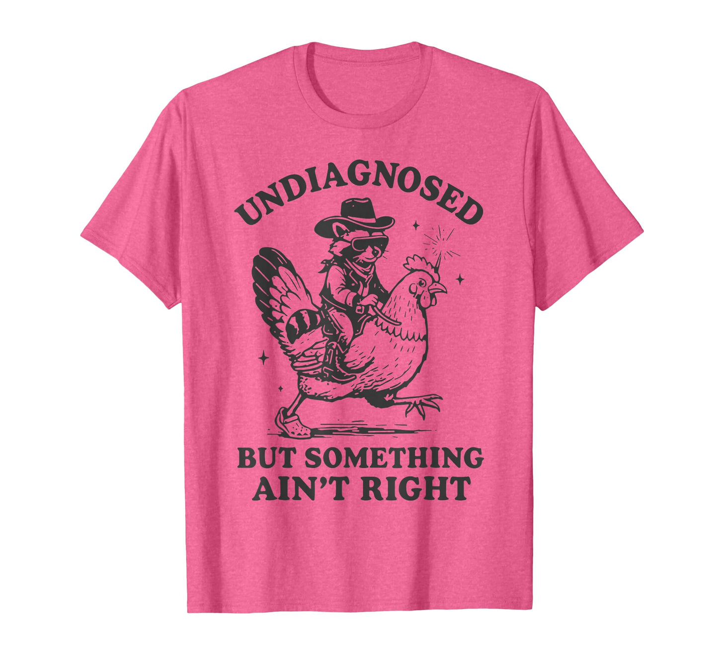 Undiagnosed But Something Ain't Right Funny Raccoon Chicken T-Shirt