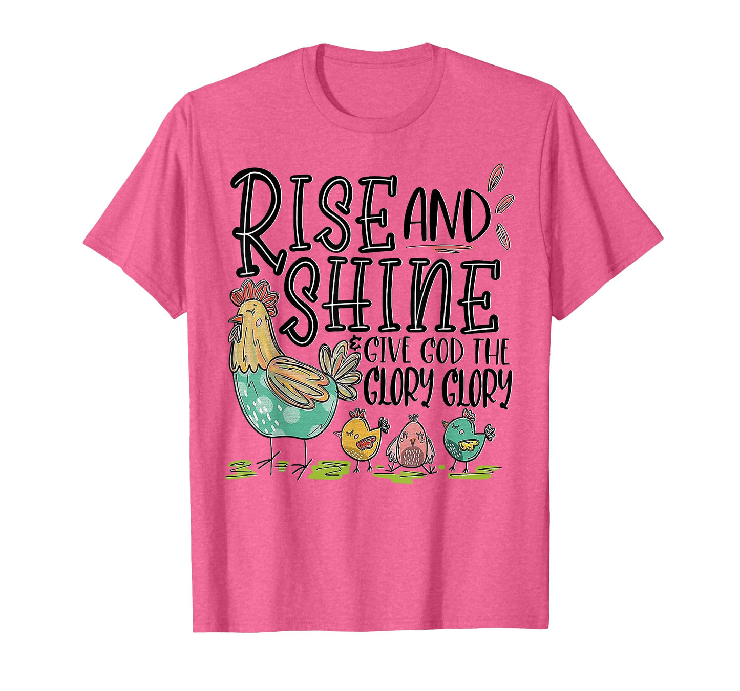 Rise And Shine Give God The Glory Glory Funny Chicken T-Shirt