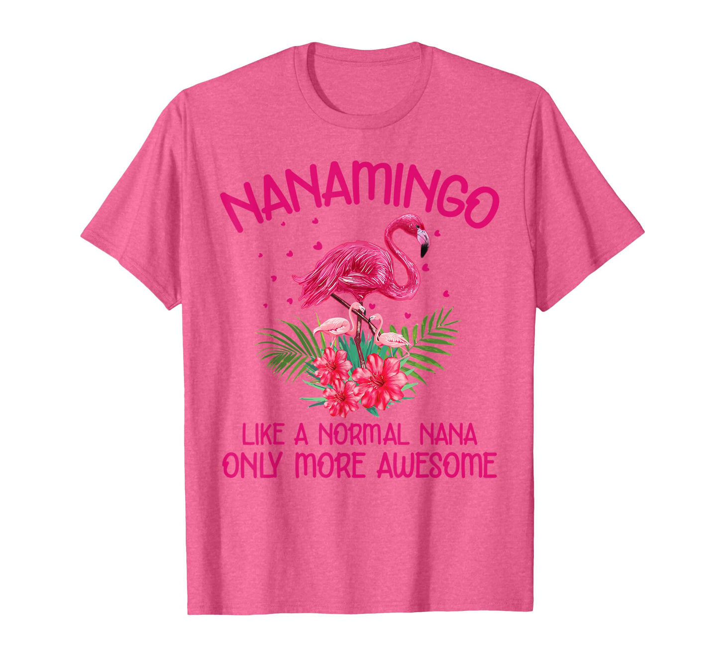 Nanamingo Like A Normal Nana Flamingo Lover Grandmother T-Shirt