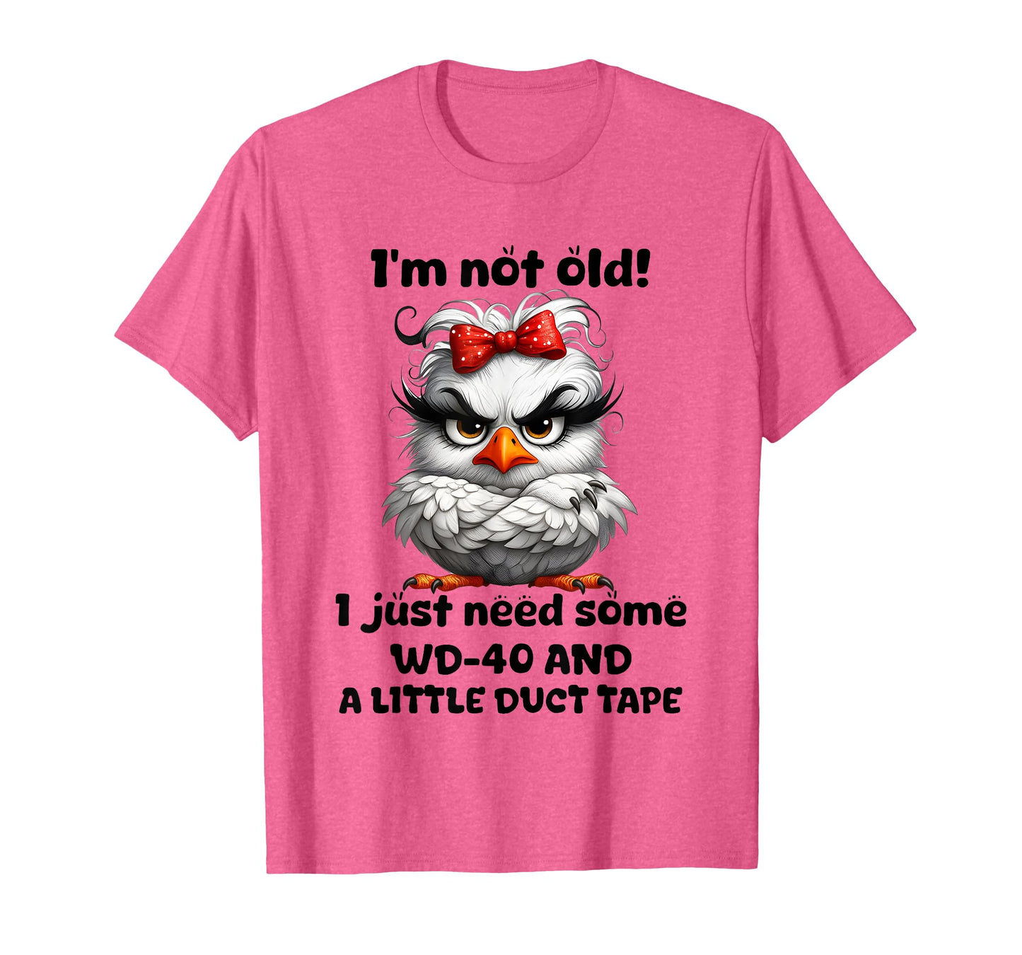 Chicken I’m Not Old I Just Need Some Wd 40 And A Little Duct T-Shirt
