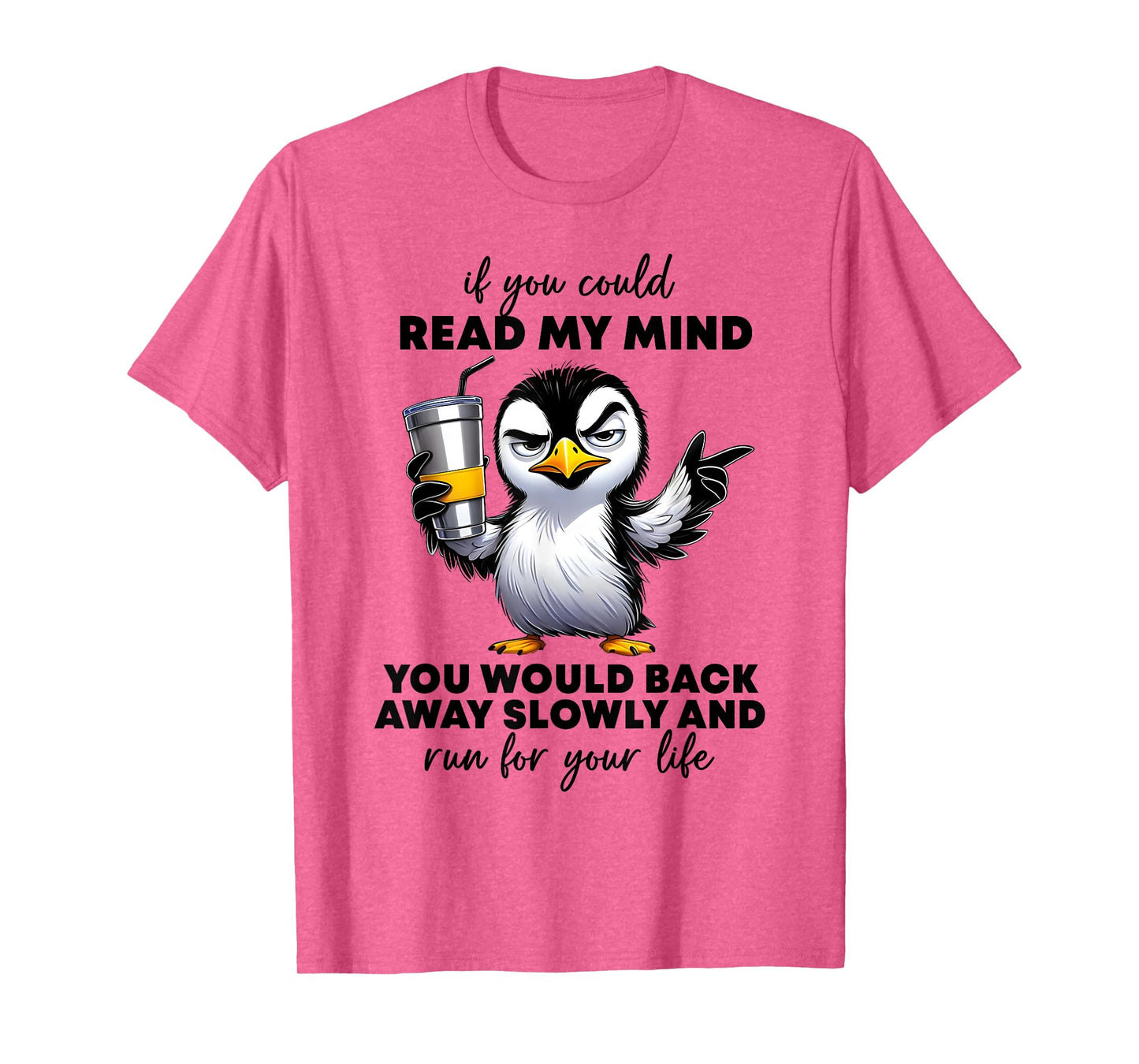 Penguin If You Could Read My Mind You'd Back Away Slowly T-Shirt