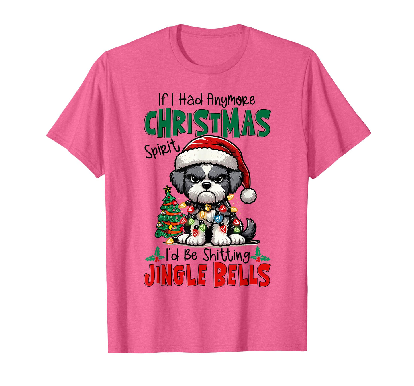 If I Had Anymore Xmas Spirit I'd Be Shitting Jingle Bells T-Shirt