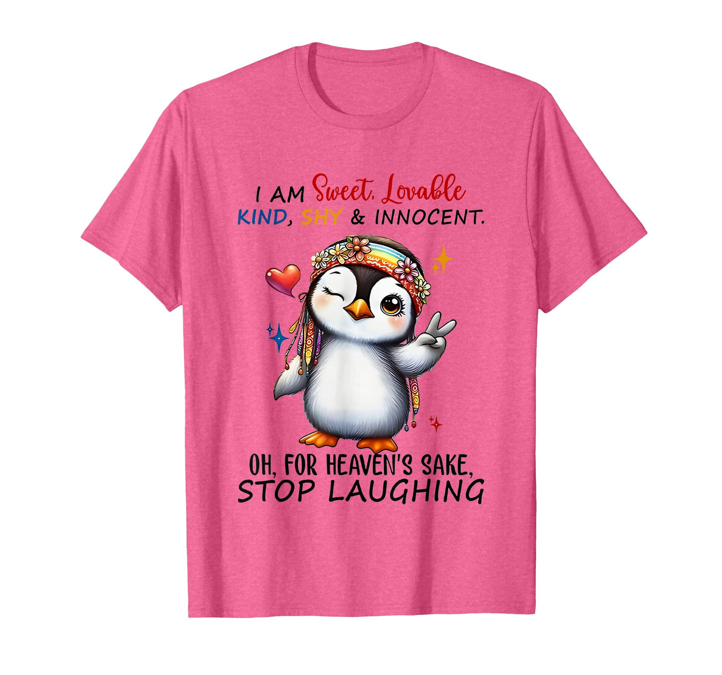Penguin I Am Sweet Lovable Kind Shy And Innocent Oh For T-Shirt