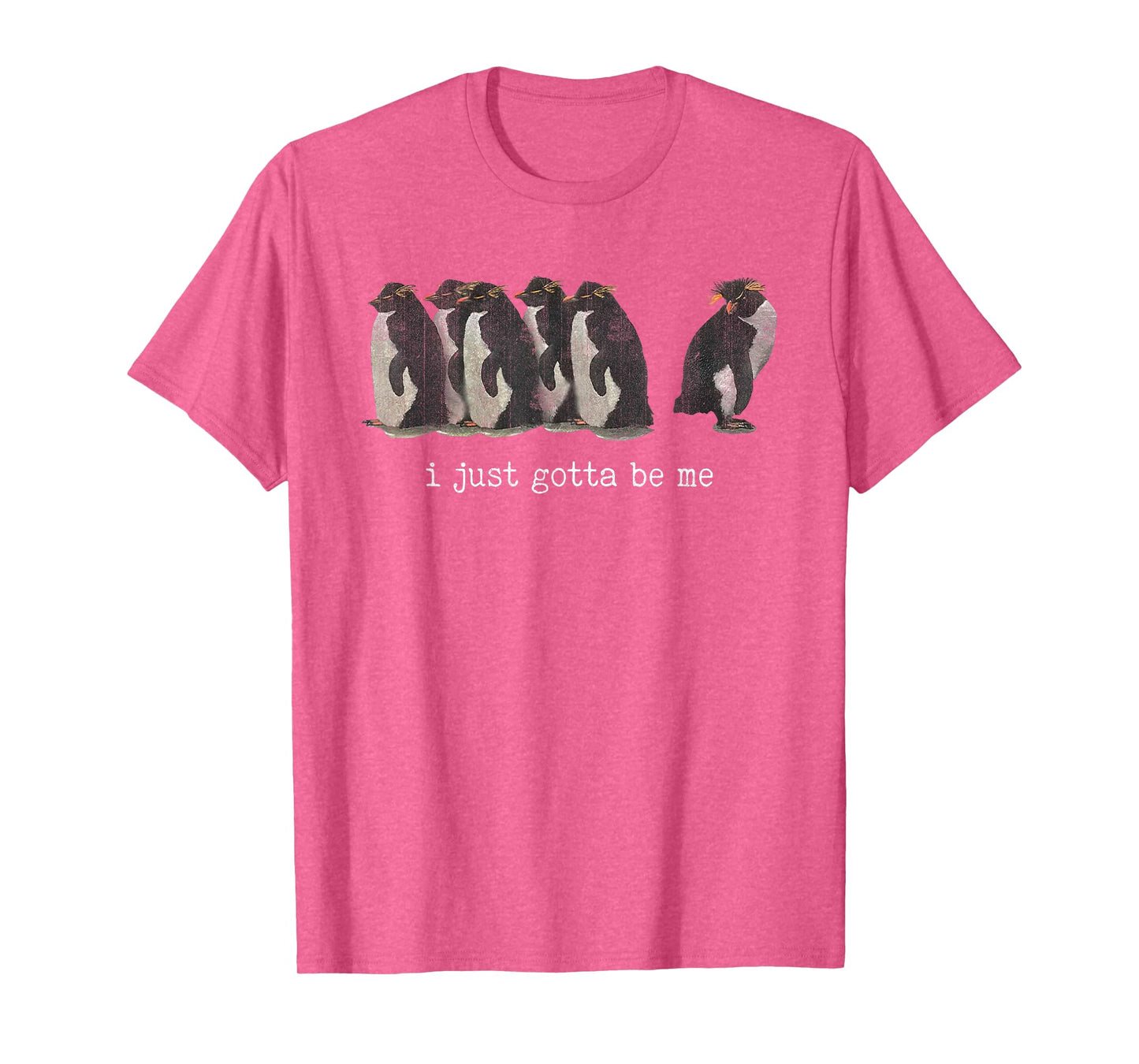 I Just Gotta Be Me Penguins Different Bird T-Shirt