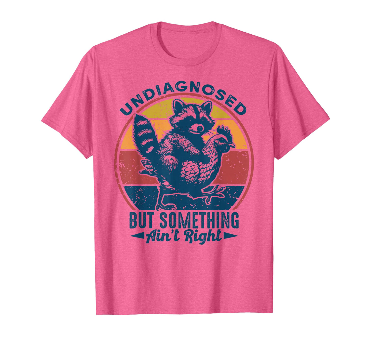 Undiagnosed But Something Ain't Right Funny Raccoon Chicken T-Shirt