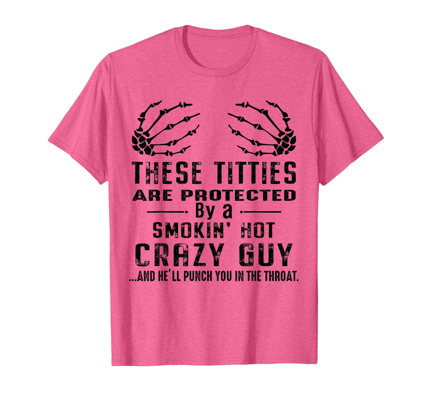 These Titties Are Protected By Smokin Hot Crazy Guy Skeleton T-Shirt