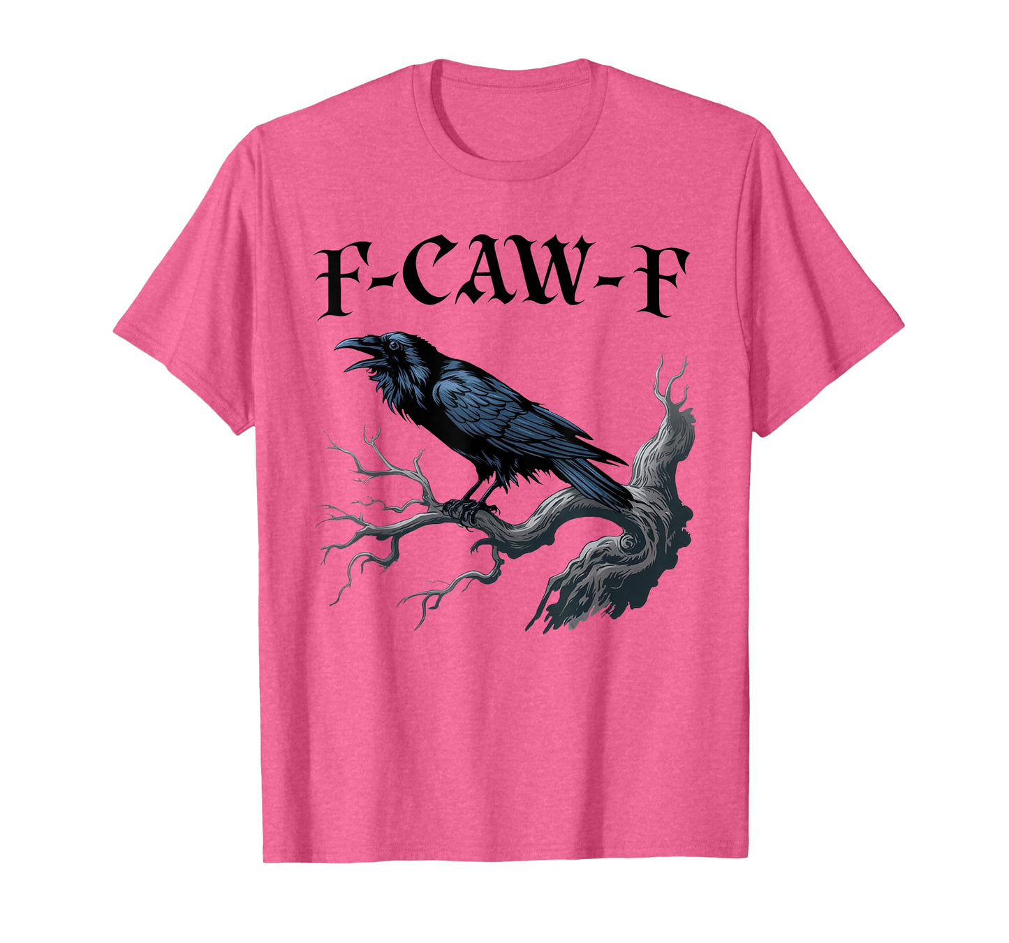F-Caw-F Funny Black Bird Black Crow T-Shirt
