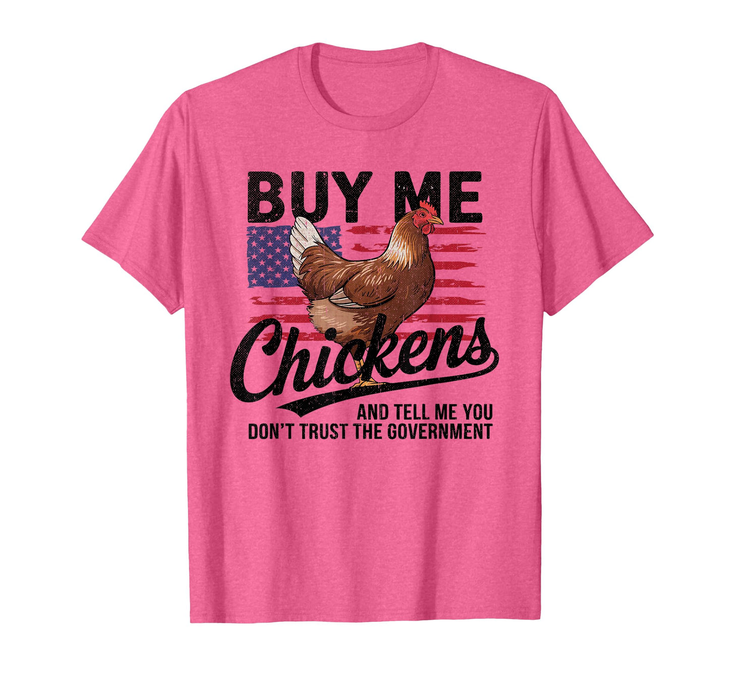 Buy Me Chickens and Tell Me You Don't Trust the Government T-Shirt