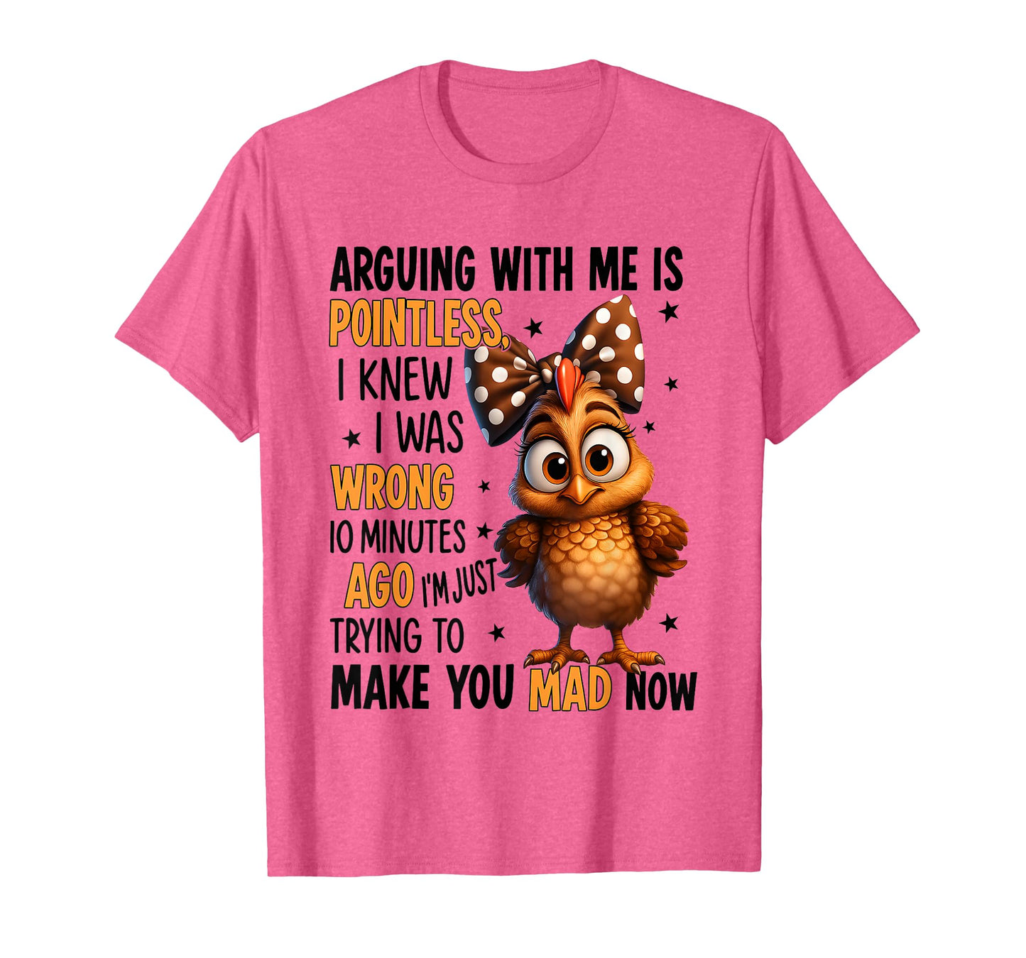 Chicken Arguing With Me Is Pointless I Knew I Was Wrong 10 T-Shirt