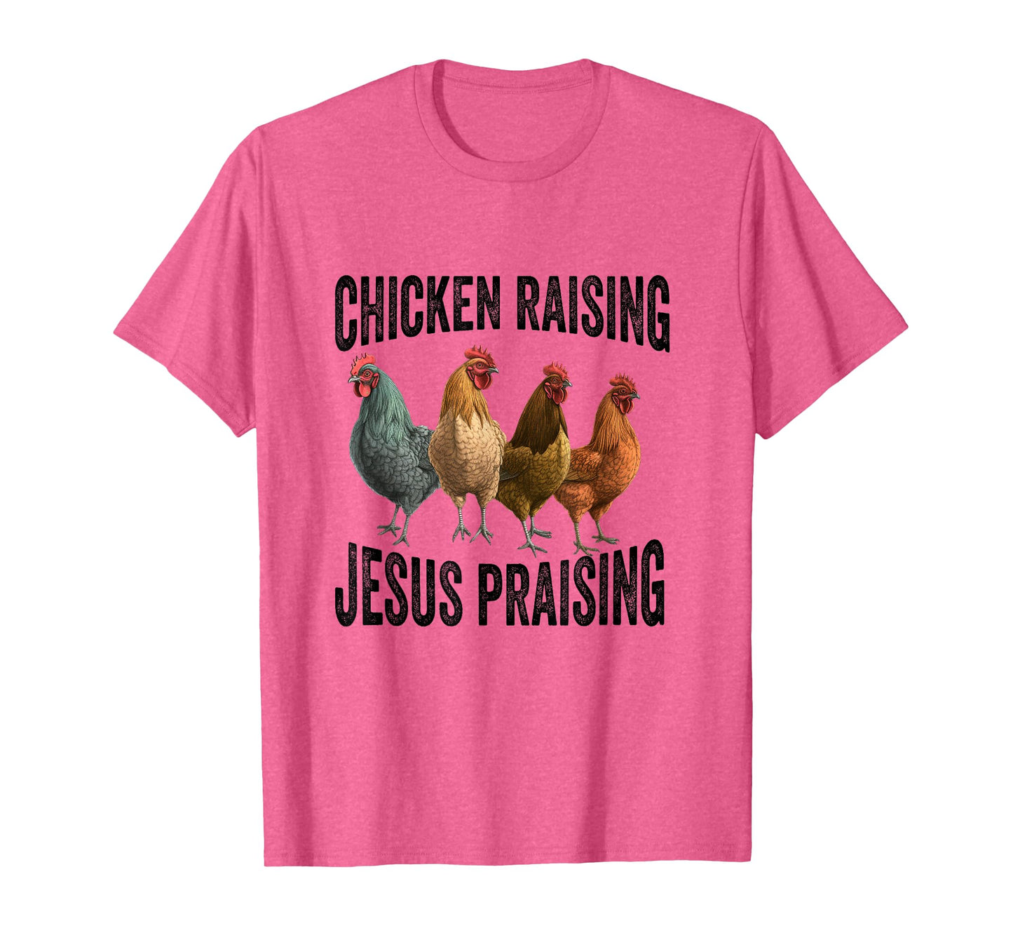 chicken raising & jesus praising Chicken Christian T-Shirt