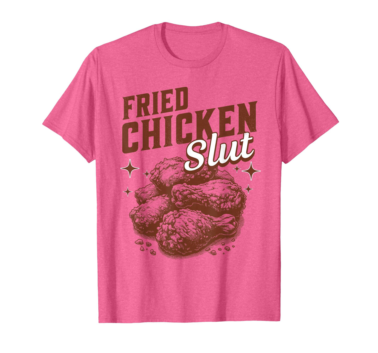 Fried Chicken Slut Funny Fried Chicken Lover T-Shirt