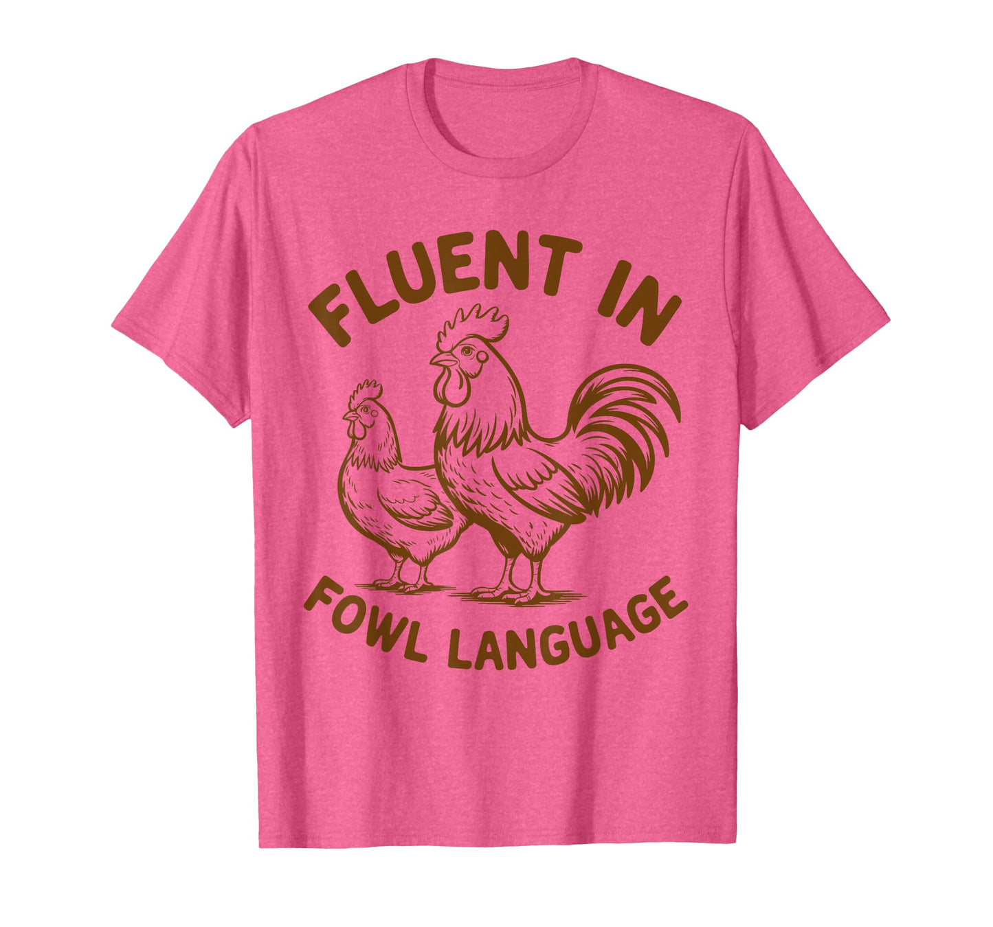Fluent in Fowl Language Funny Chicken Farm Lover Country Mom T-Shirt