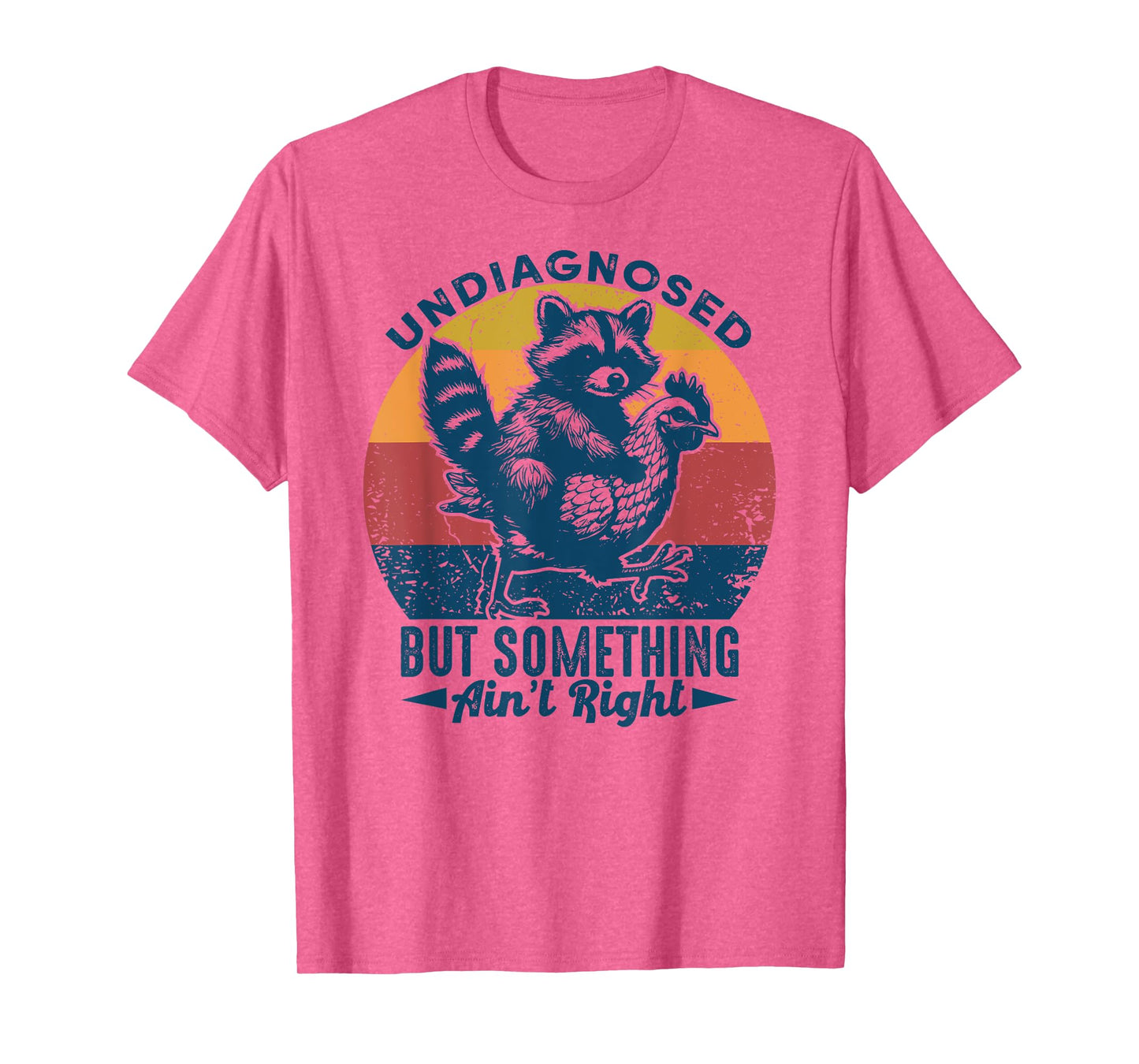 Undiagnosed But Something Ain't Right Funny Raccoon Chicken T-Shirt