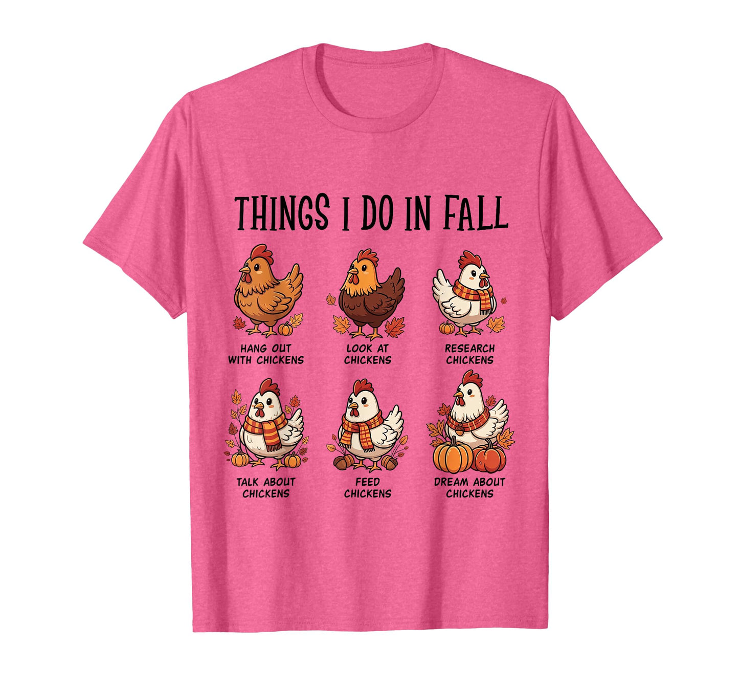 Things I Do In Fall Chicken Autumn Farm Girls Chicken Lovers T-Shirt