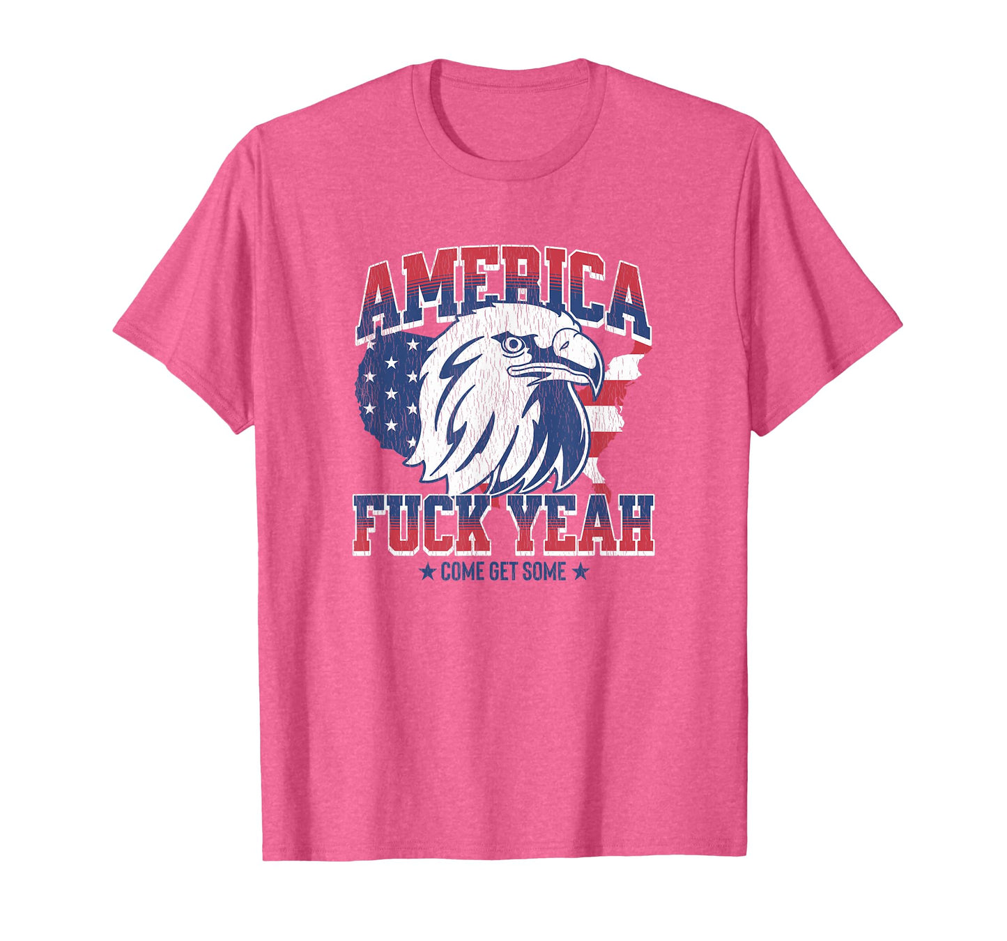 America Fuck Yeah, Come Get Some, Funny 4th Of July T-Shirt