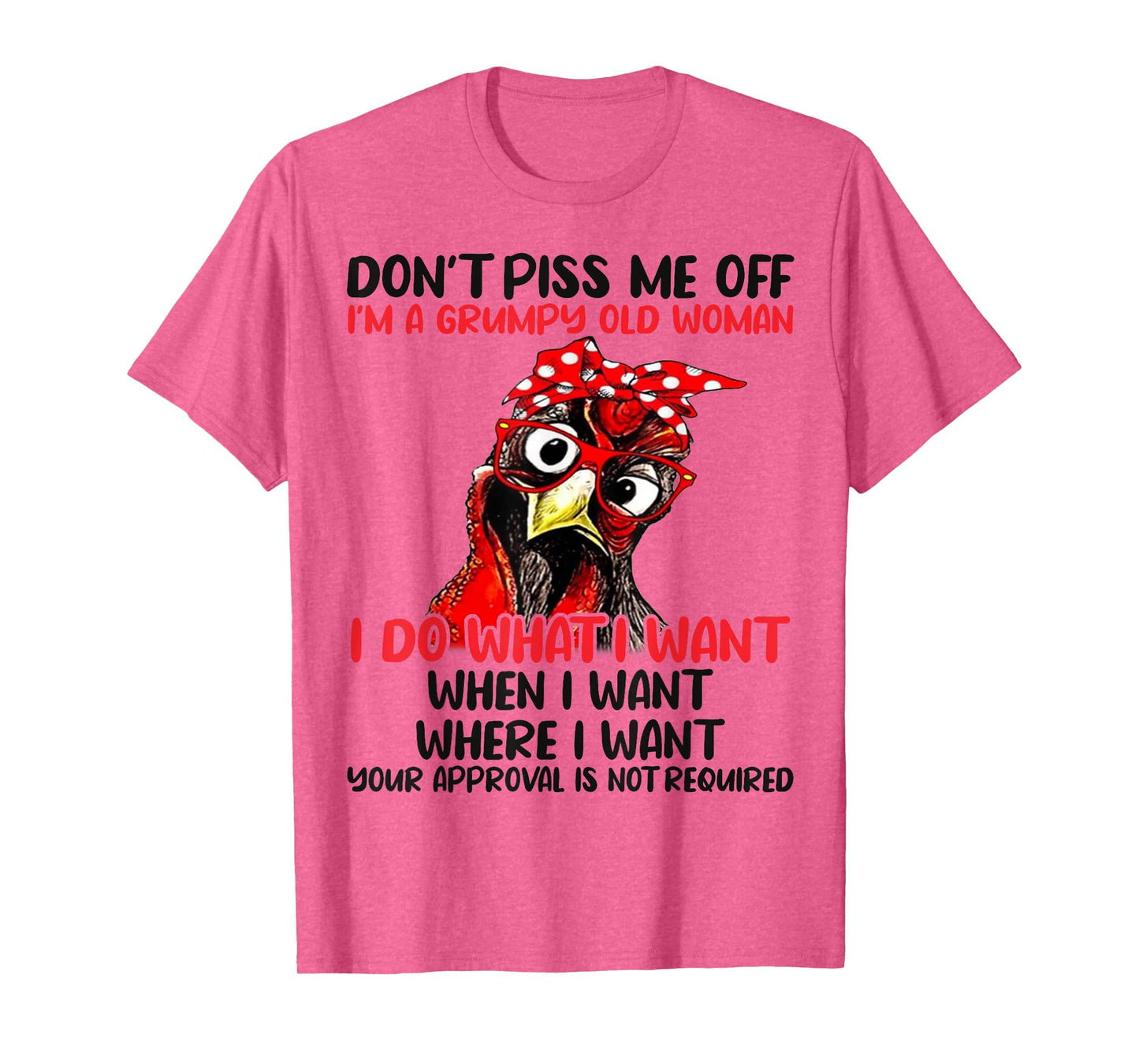 Chicken Don’t Piss Me Off I’m A Grumpy Old Woman T-Shirt