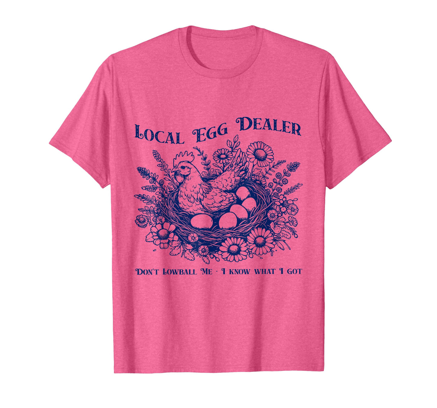 Local Egg Dealer Don't Lowball Me I Know What I Got T-Shirt