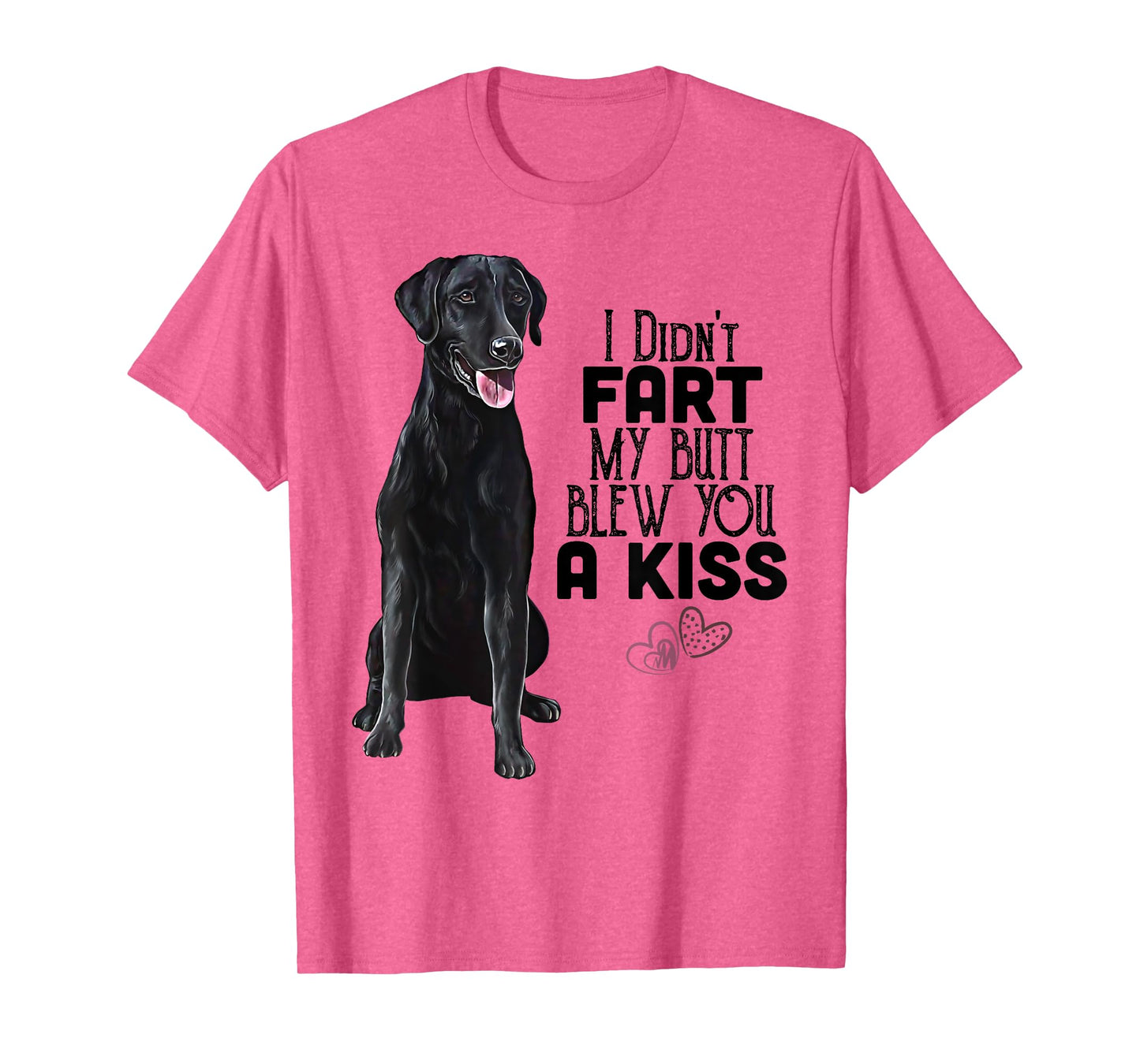 Black Lab, I Didn't Fart My Butt Blew You A Kiss, Labrador T-Shirt