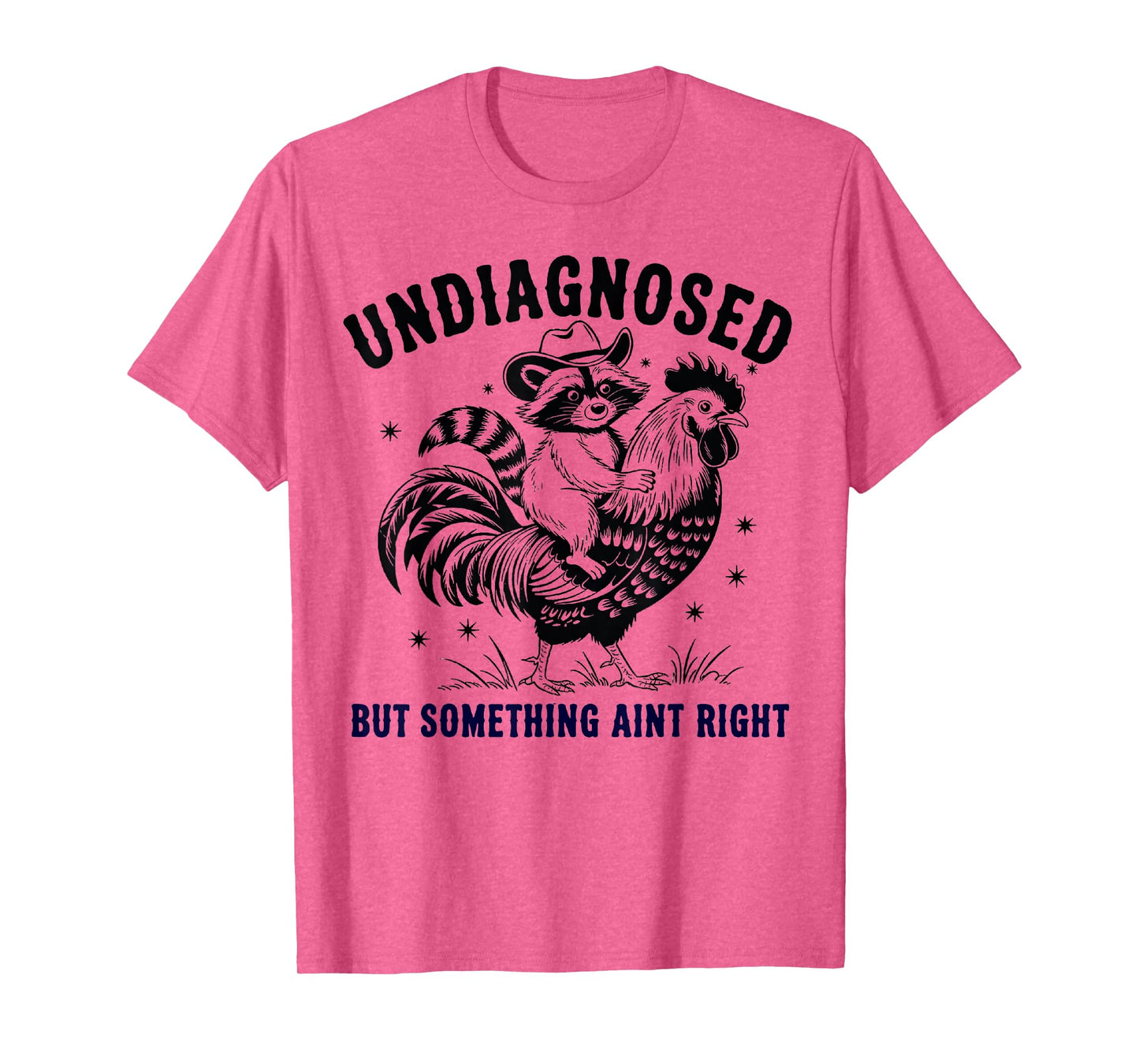 Funny Raccoon chicken Undiagnosed But Something Ain't Right T-Shirt