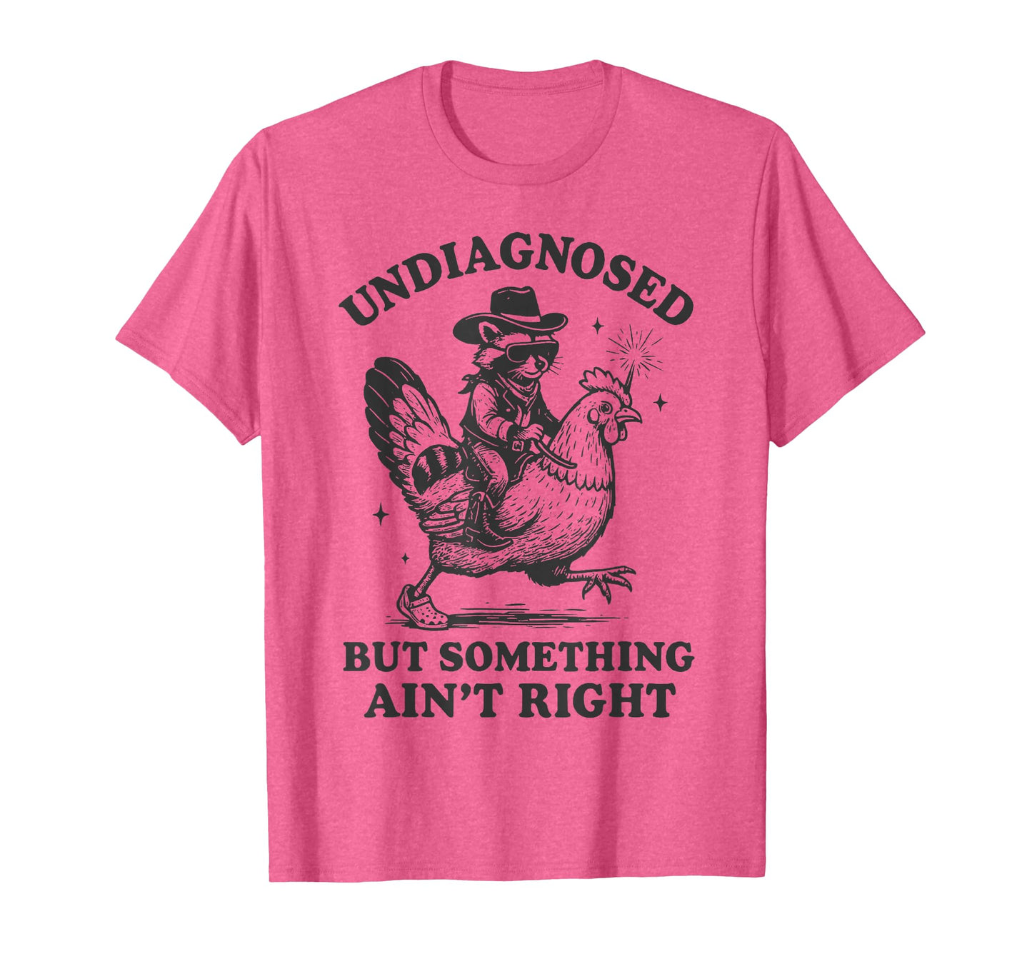 Undiagnosed But Something Ain't Right Funny Raccoon Chicken T-Shirt