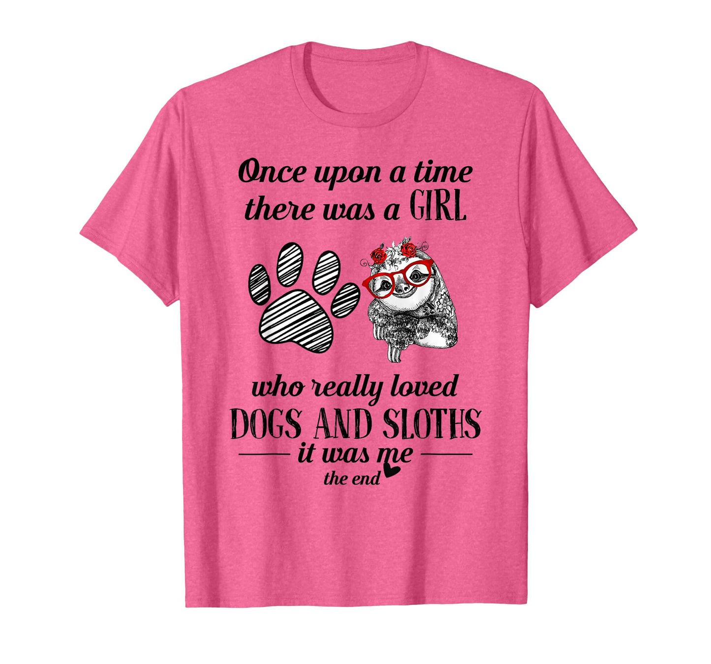 Once Upon A Time There Was a Girl Who Loved Dogs and Sloths T-Shirt