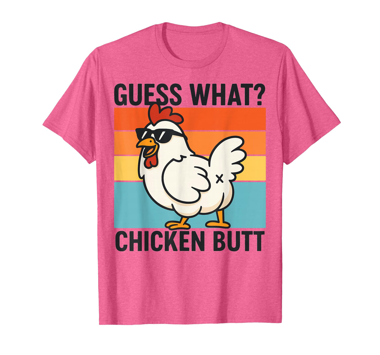 Guess What Chicken Butt T-Shirt