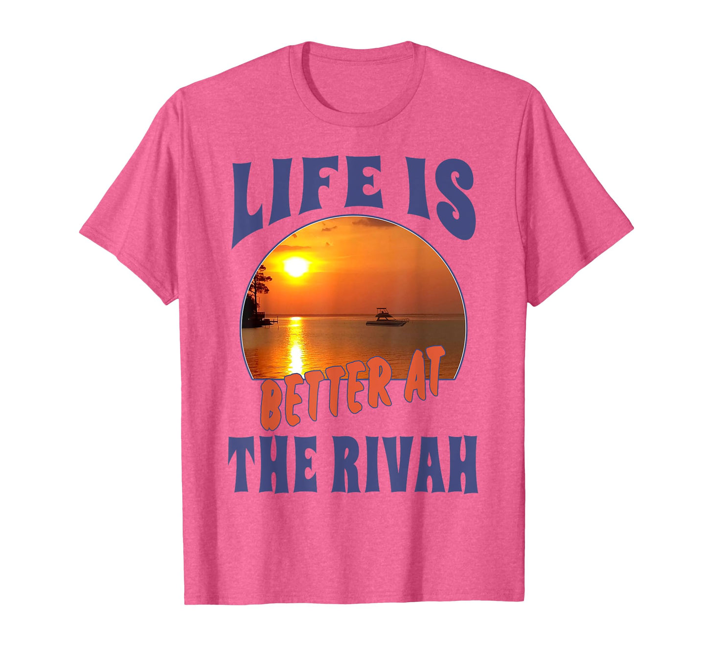 Life Is Better At The Rivah Sunset T-Shirt