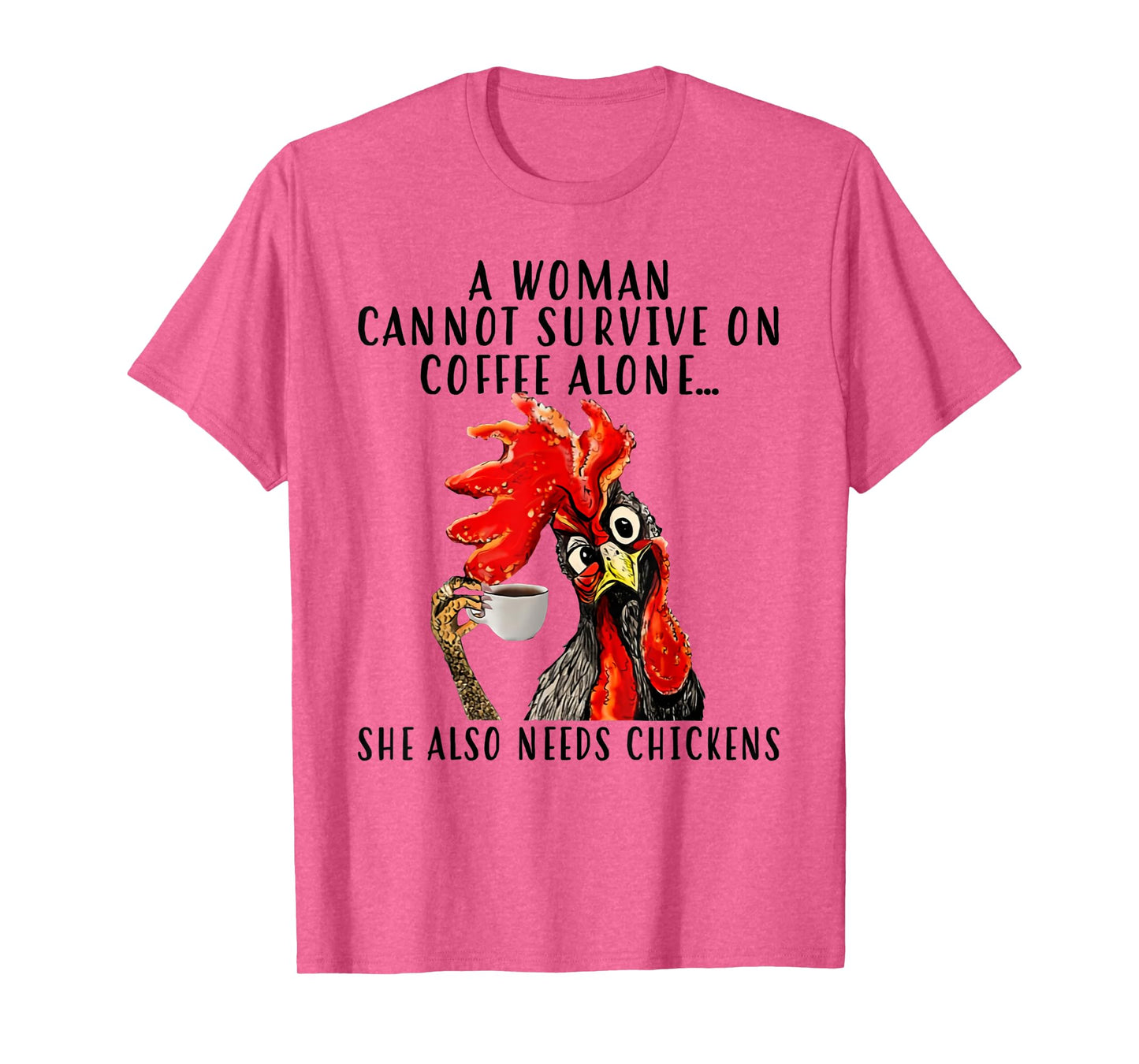 A woman cannot survive on coffee alone T-Shirt
