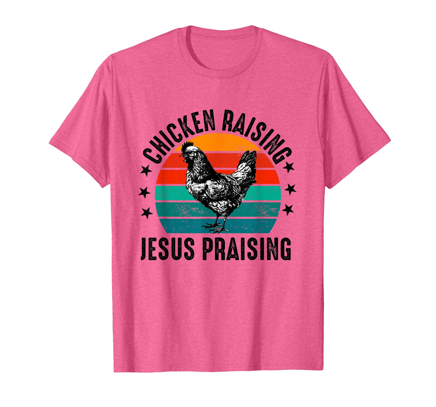 chicken raising & jesus praising T-Shirt