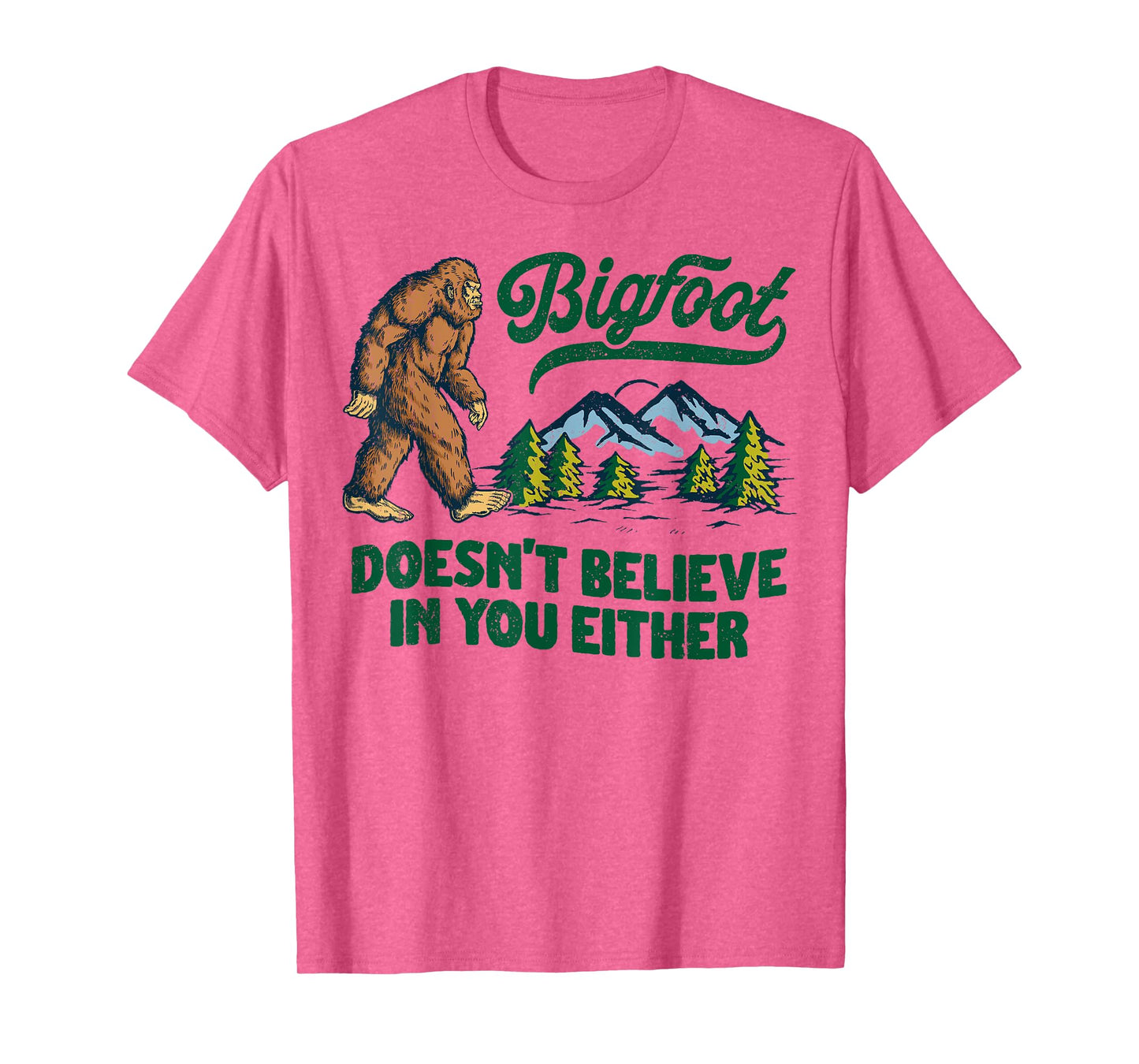 Bigfoot Doesn't Believe In You Either Funny Sasquatch Retro T-Shirt