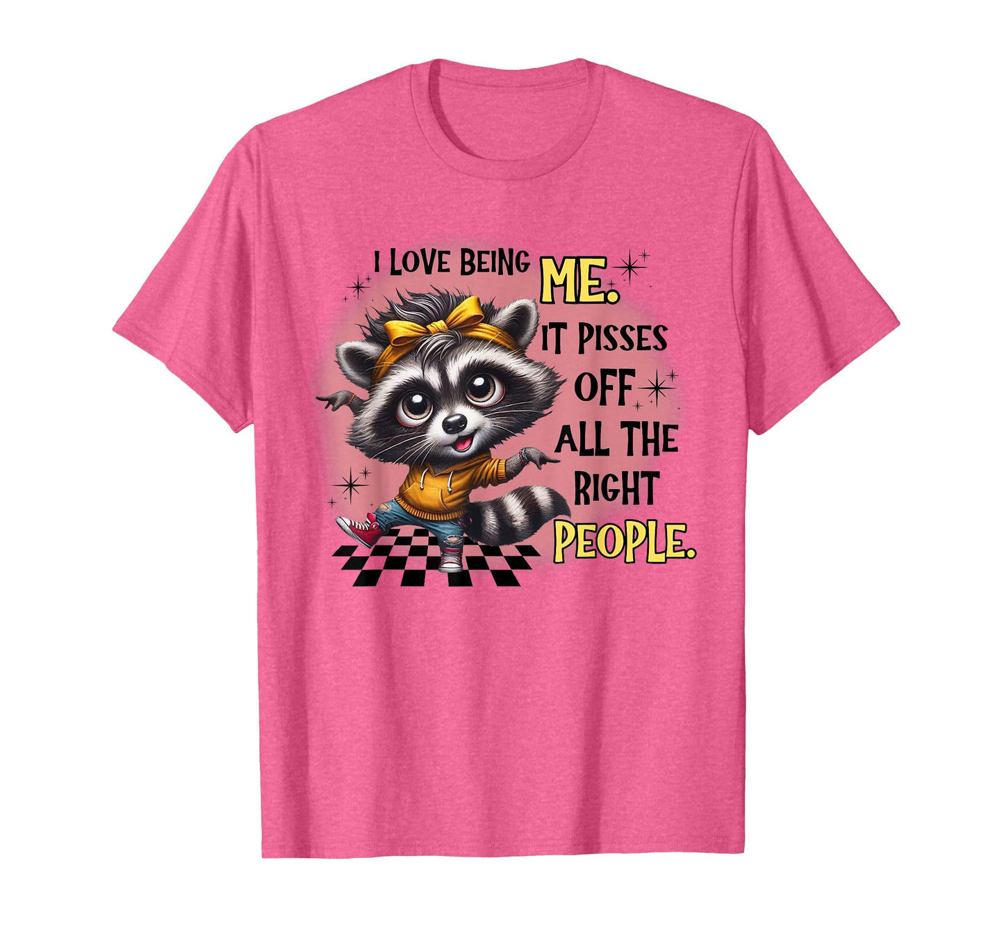 Raccoon I Love Being Me It Pisses Off All The Right People T-Shirt