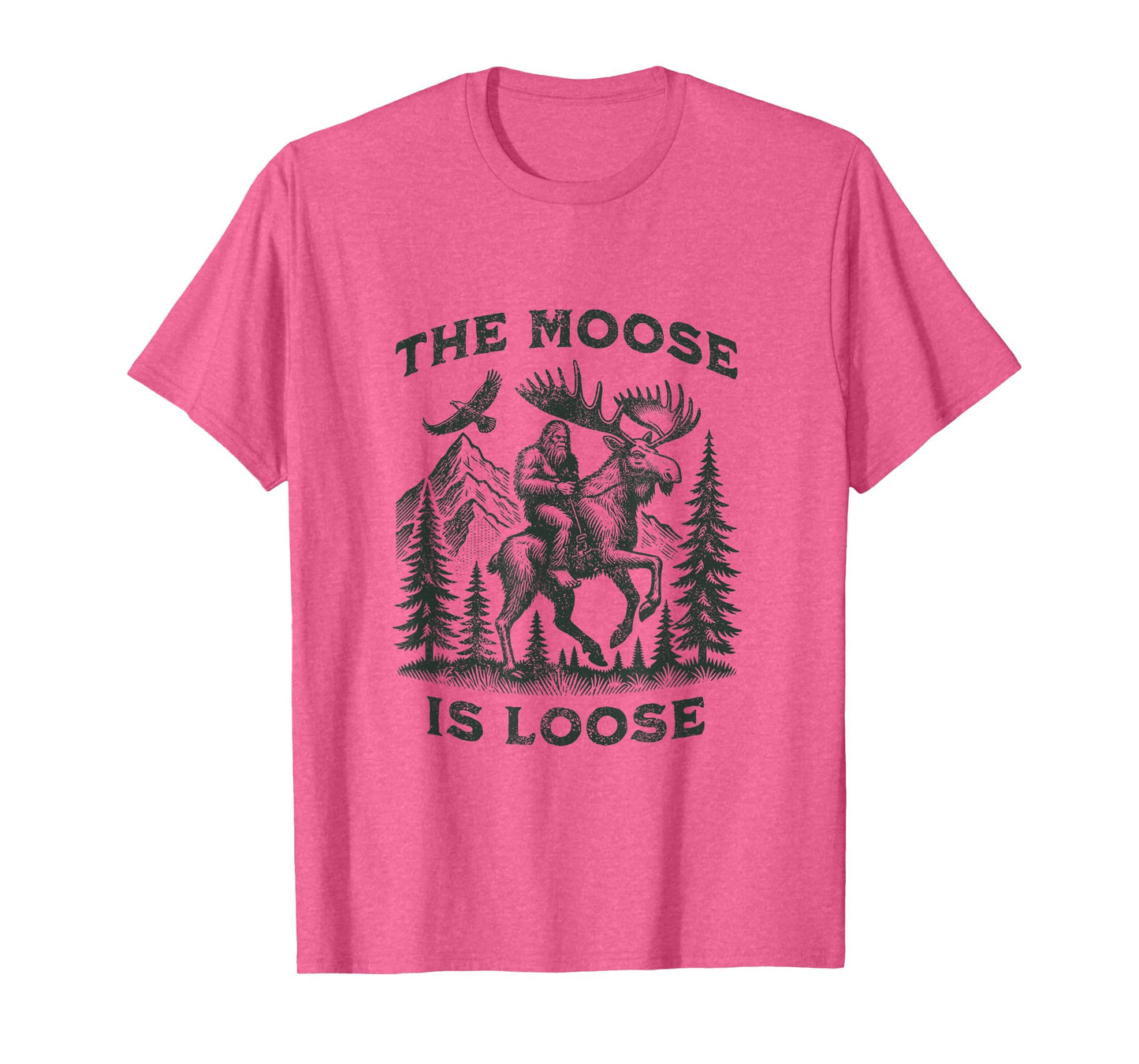 The Moose Is Loose Canada Alaska Funny Bigfoot Adventures T-Shirt