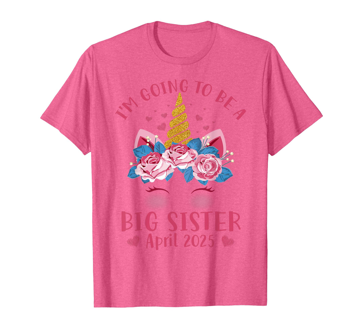 Cute Unicorn Face I'm Going To Be A Big Sister April 2025 T-Shirt