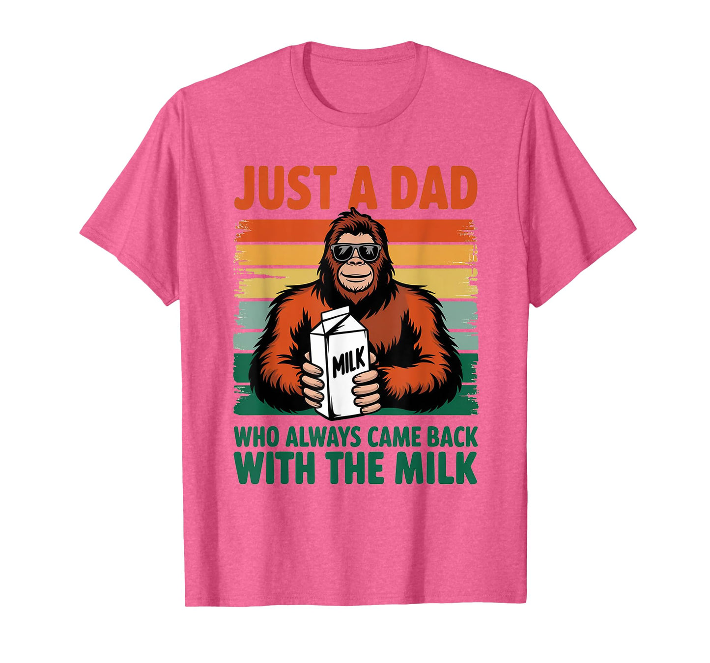Bigfoot Papa, Just A Dad Who Always Came Back With The Milk T-Shirt