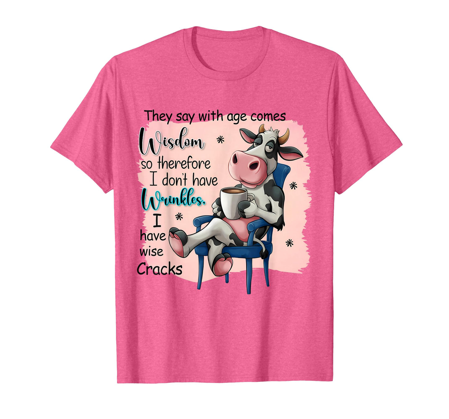 They Say With Age Comes Wisdom Funny Cute Cow Women Saying T-Shirt