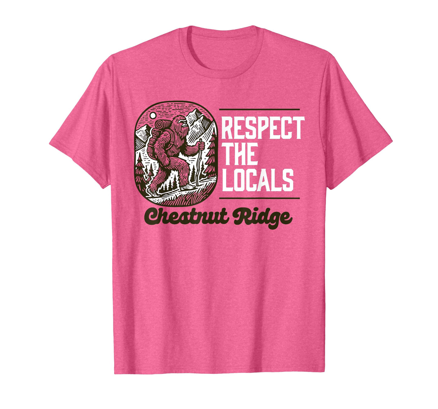 Chestnut Ridge Repsect the Locals Hiking Bigfoot Sasquatch T-Shirt
