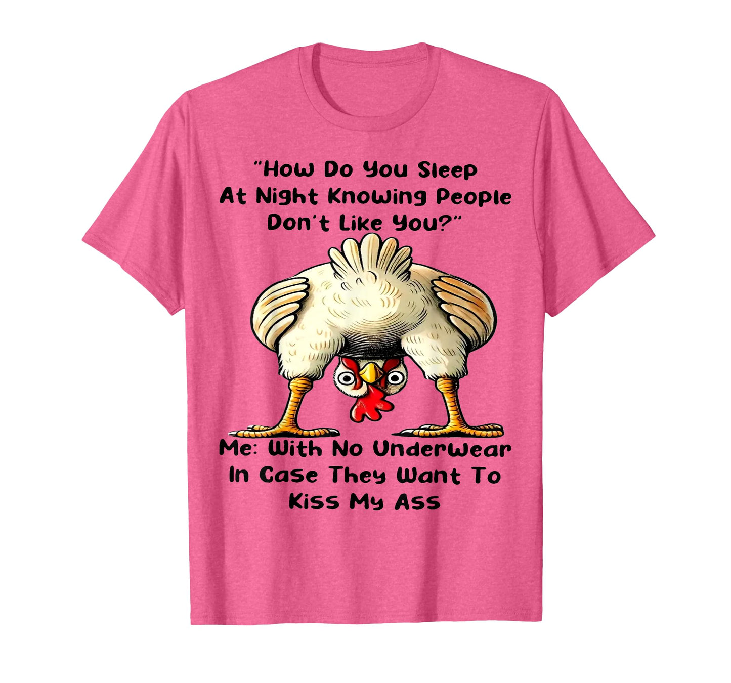 Chicken How Do You Sleep At Night Knowing People Don't Like T-Shirt