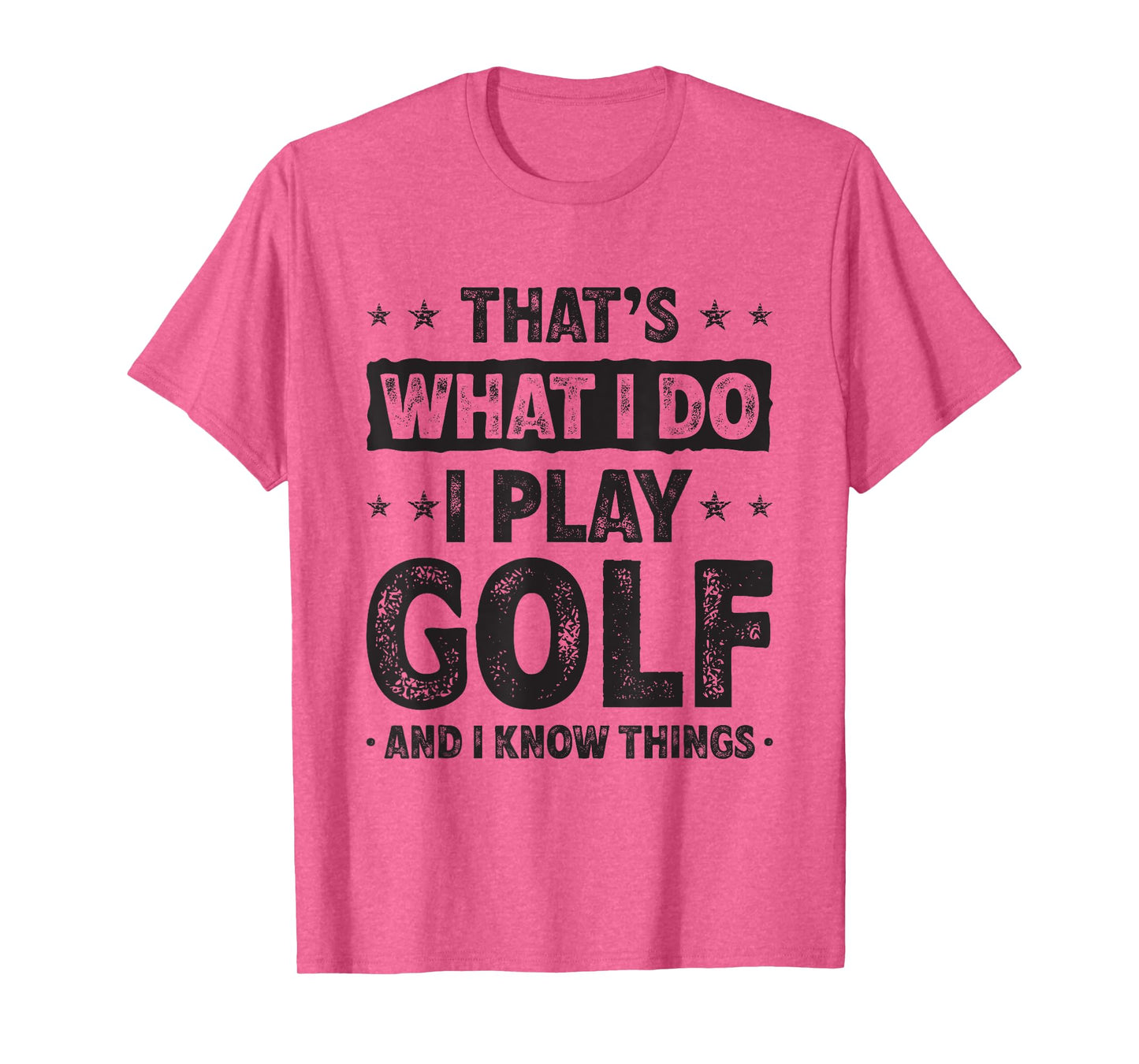 That's What I Do I Play Golf Funny Golfer T-Shirt