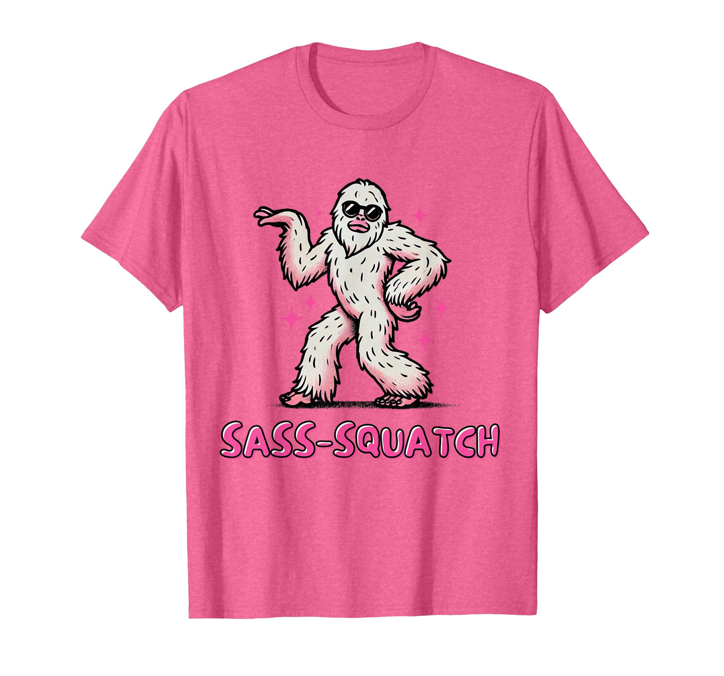 SASS-SQUATCH | FUNNY SASSY SASQUATCH BIGFOOT PINK T-Shirt