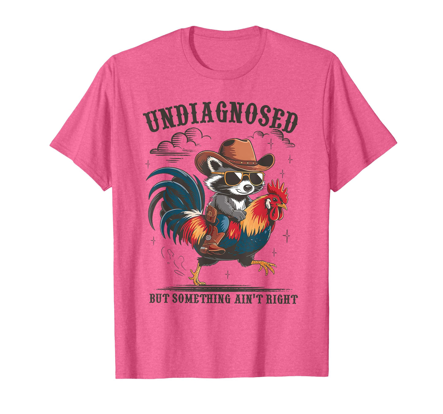 Undiagnosed But Something Ain't Right Raccoon Riding Chicken T-Shirt