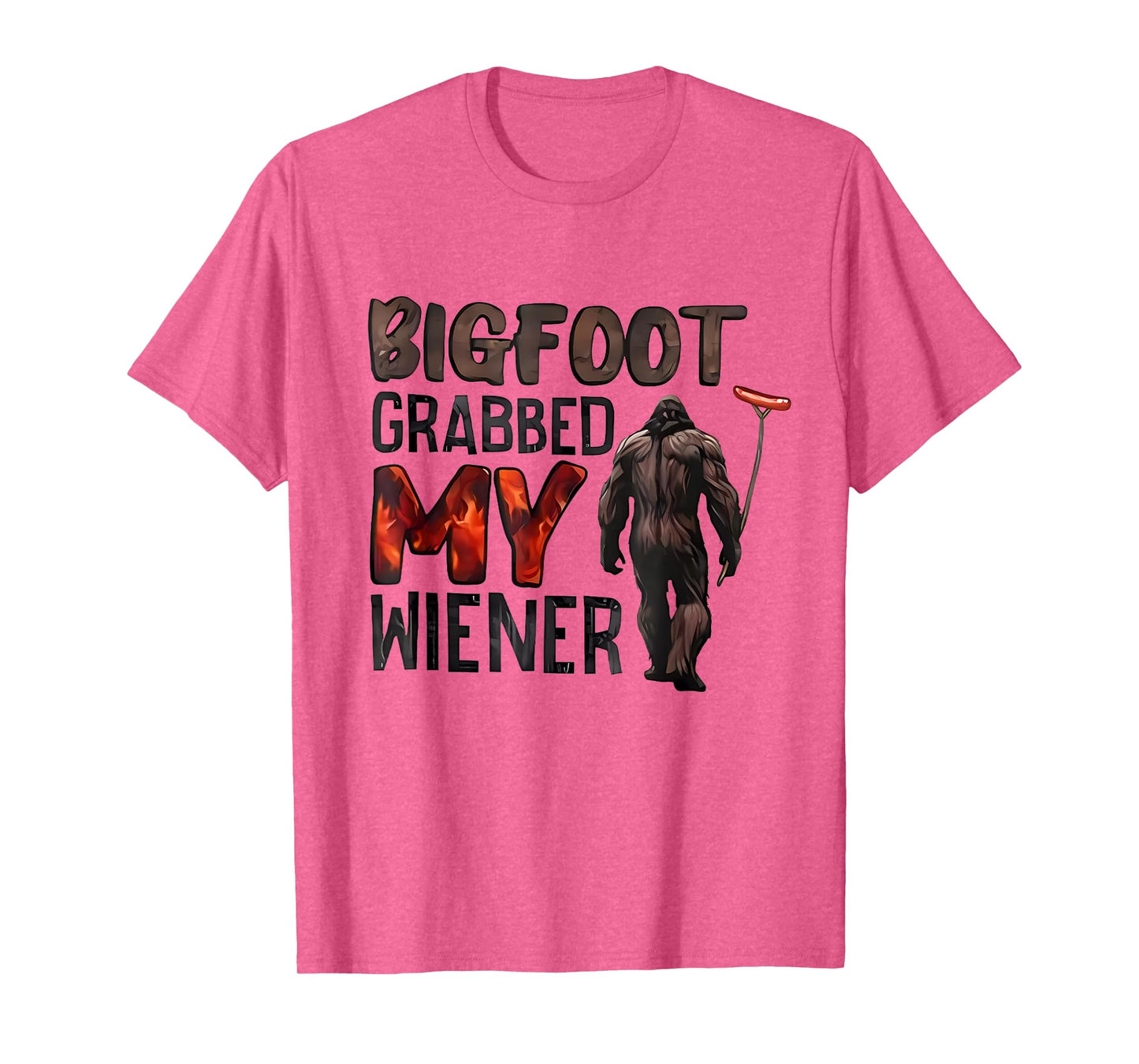 Bigfoot Grabbed My Wiener T-Shirt