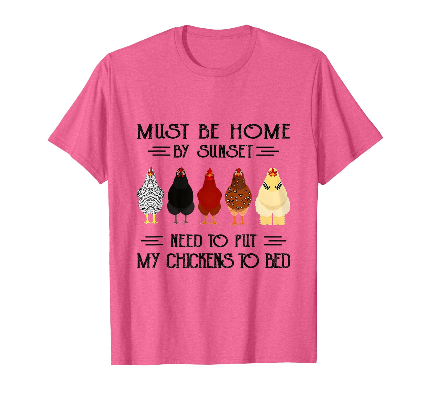 Must Be Home By Sunset Need To Put My Chickens To Bed T-Shirt